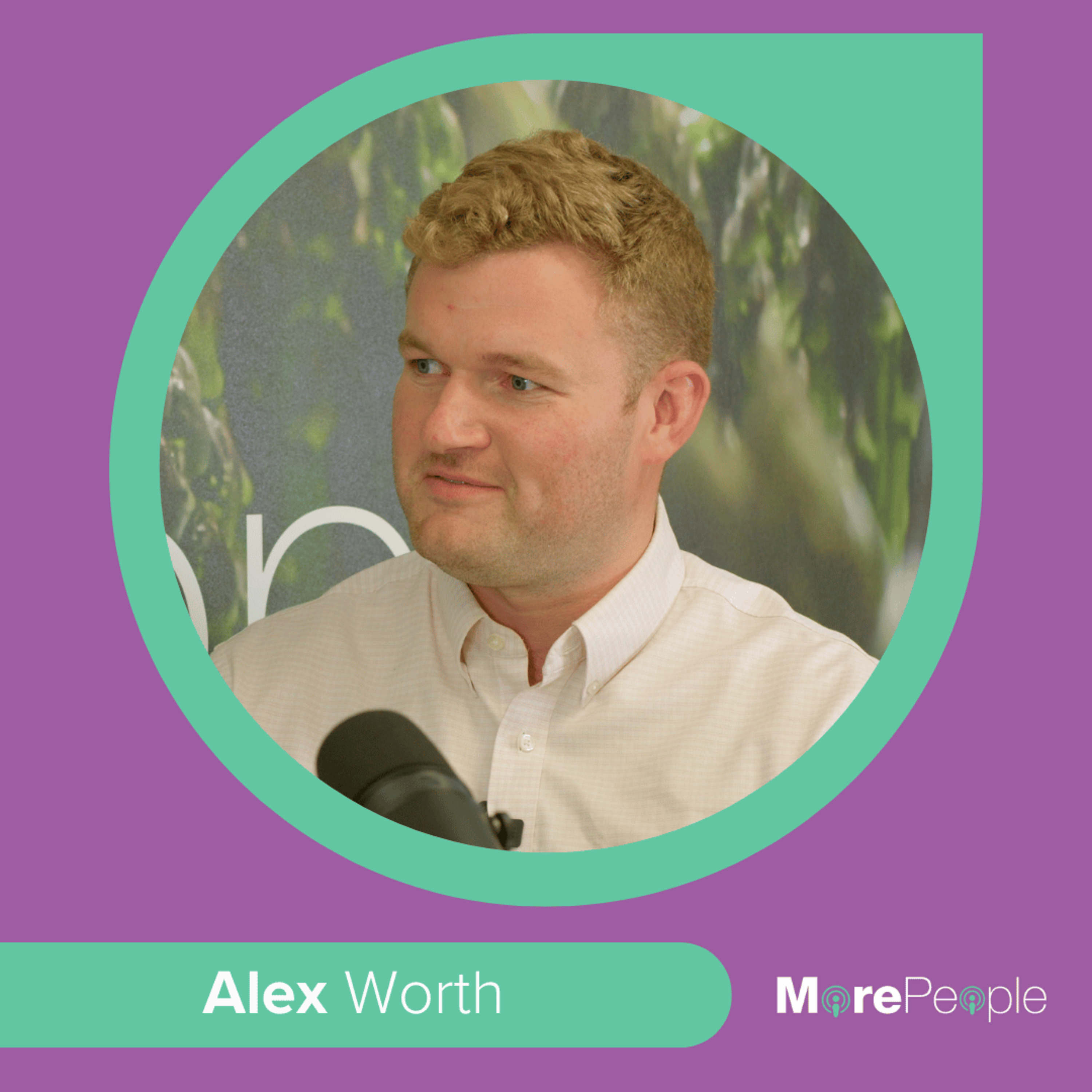 The MorePeople Podcast with Alex Worth episode artwork