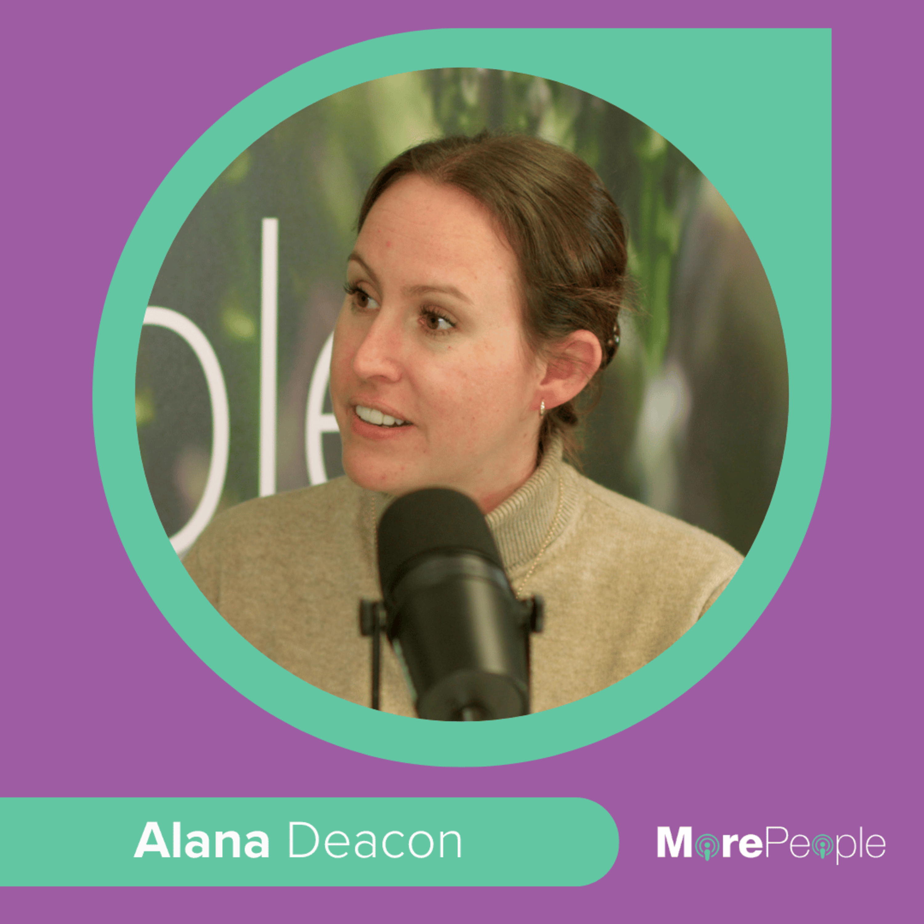 The MorePeople Podcast with Alana Deacon episode artwork
