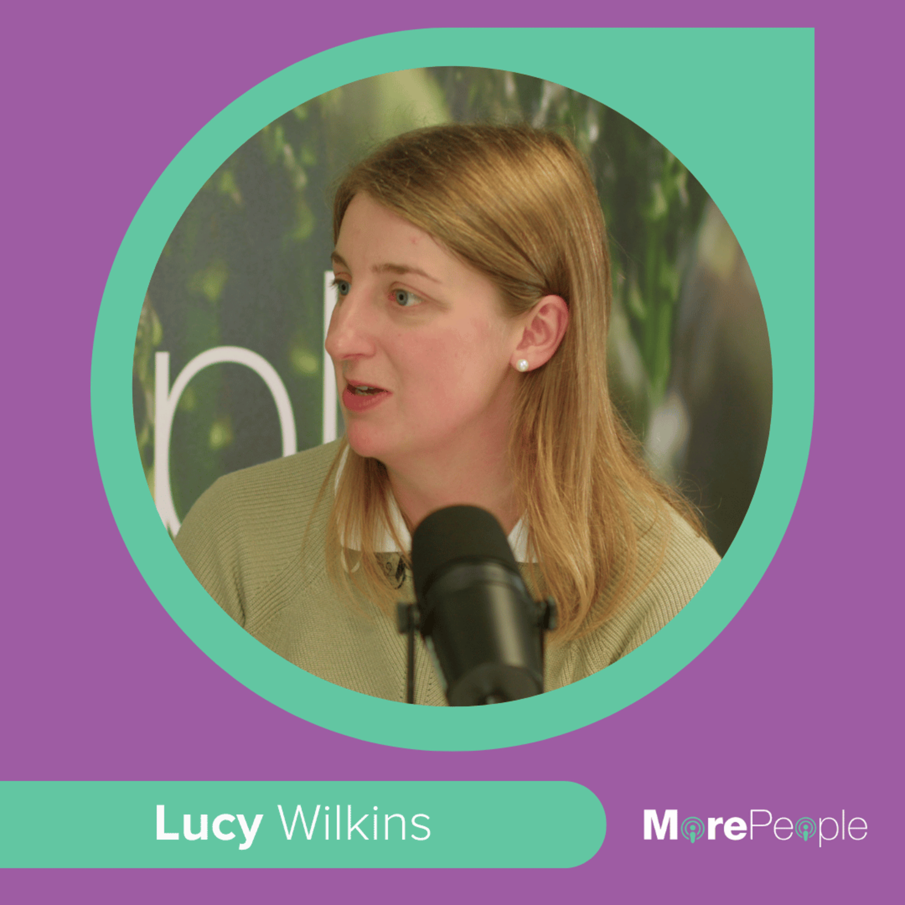 The MorePeople Podcast with Lucy Wilkins episode artwork