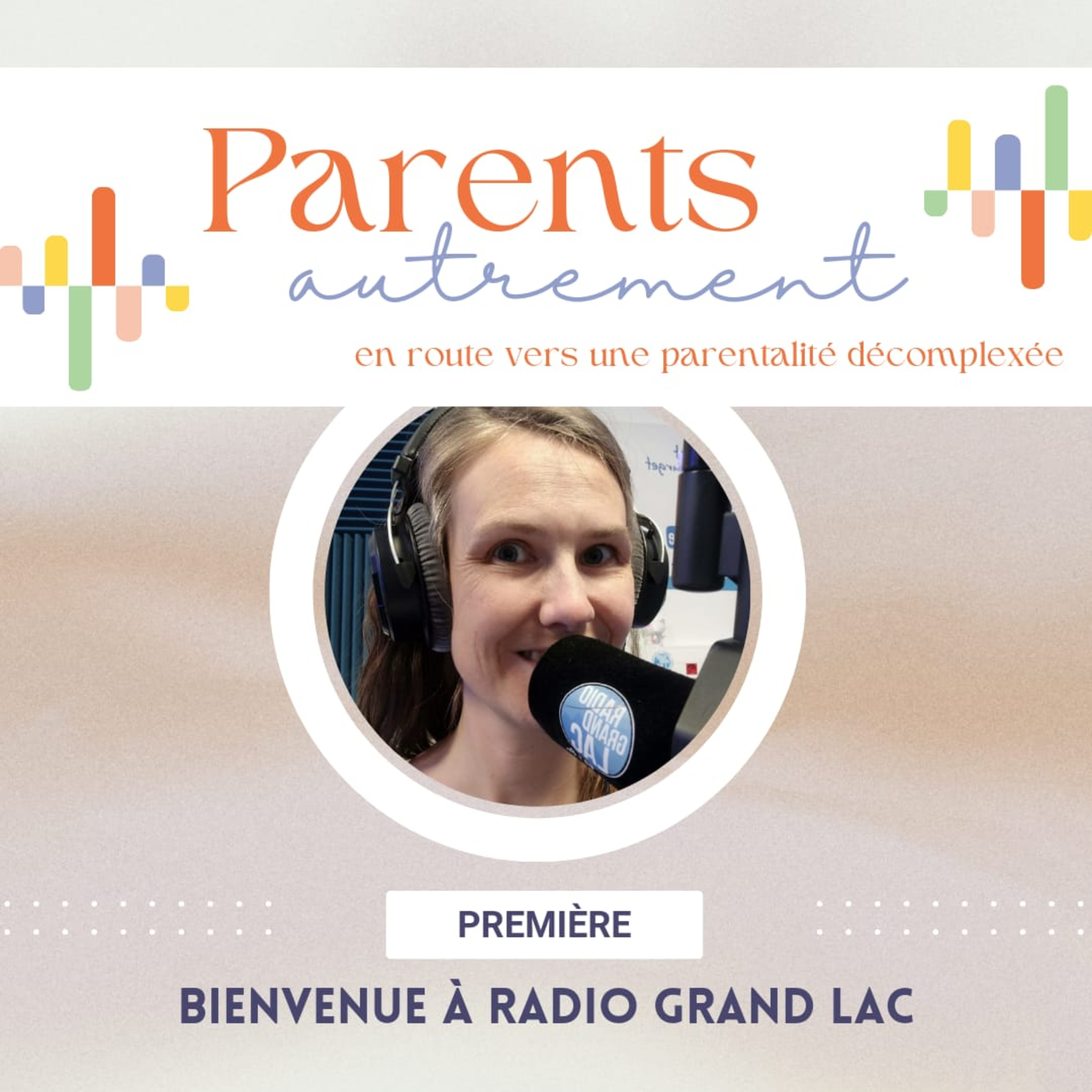 Parents Autrement, en route vers une parentalité décomplexée, une émission Radio Grand Lac 92.1FM