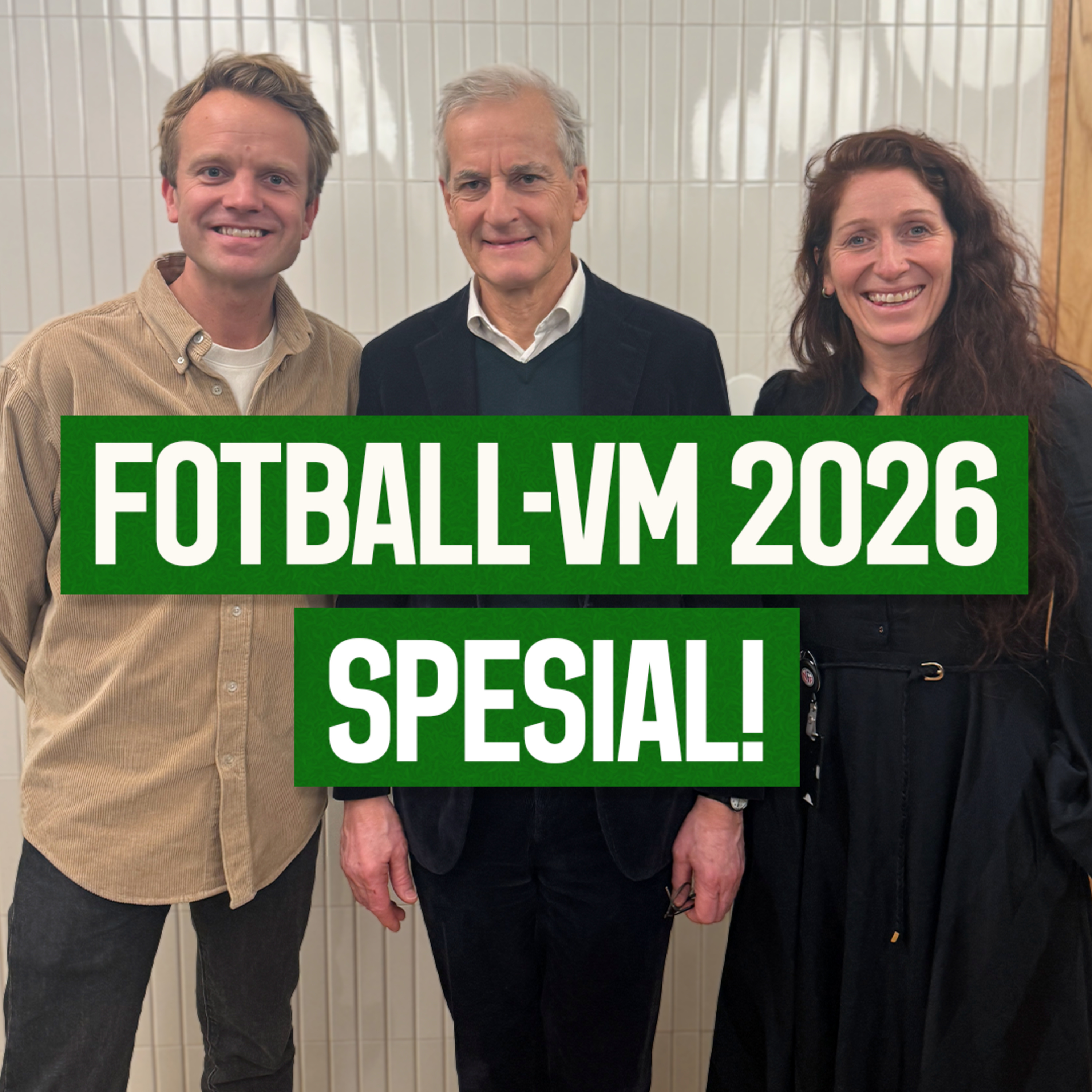 Fotball-VM 2026 Spesial! | Jonas Gahr Støre, Lise Klaveness, Erik Solbakken