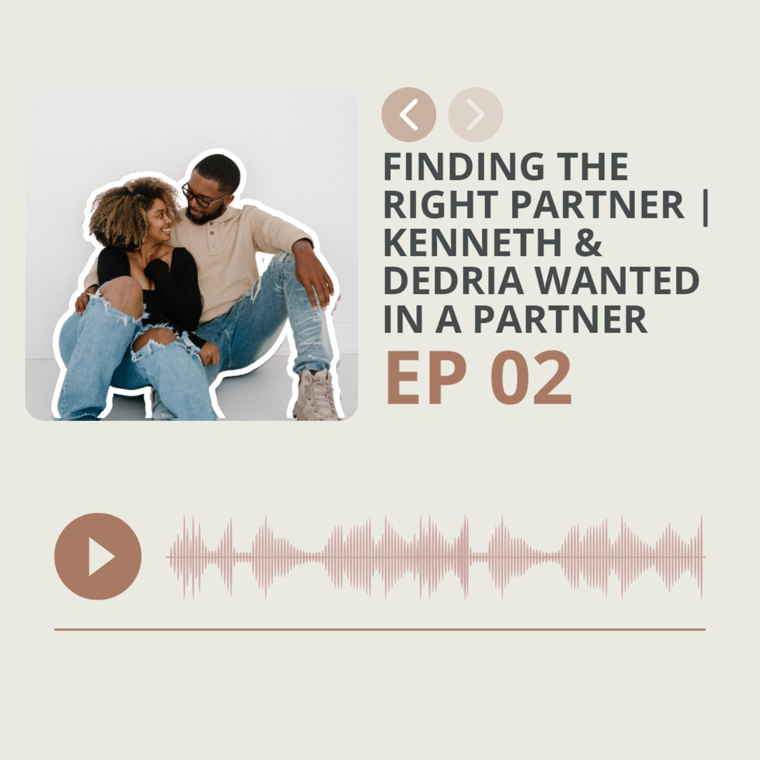 Finding the Right Partner | Kenneth & Dedria wanted in a Partner