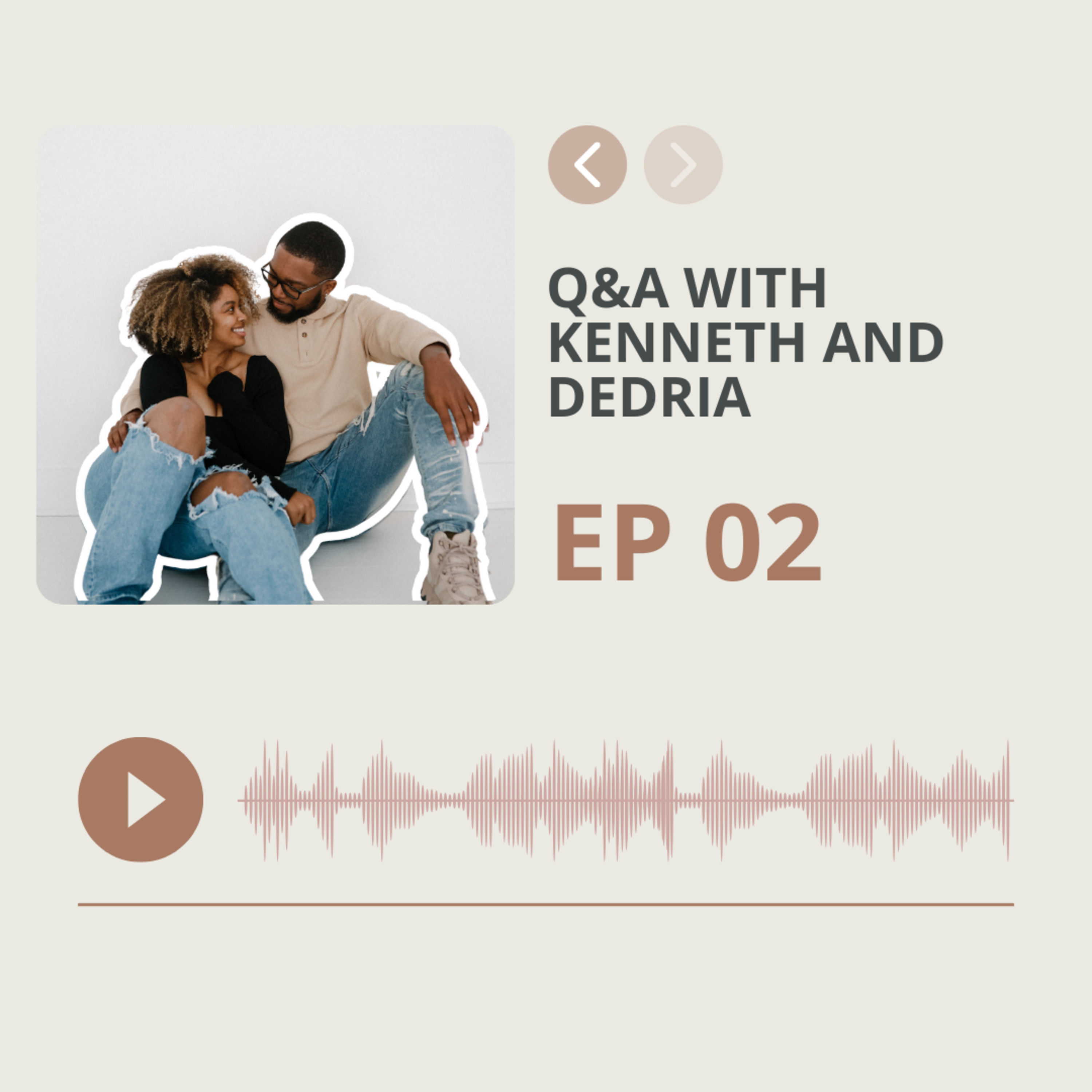 Q&A with Kenneth and Dedria: Candid Conversations and Personal Insights