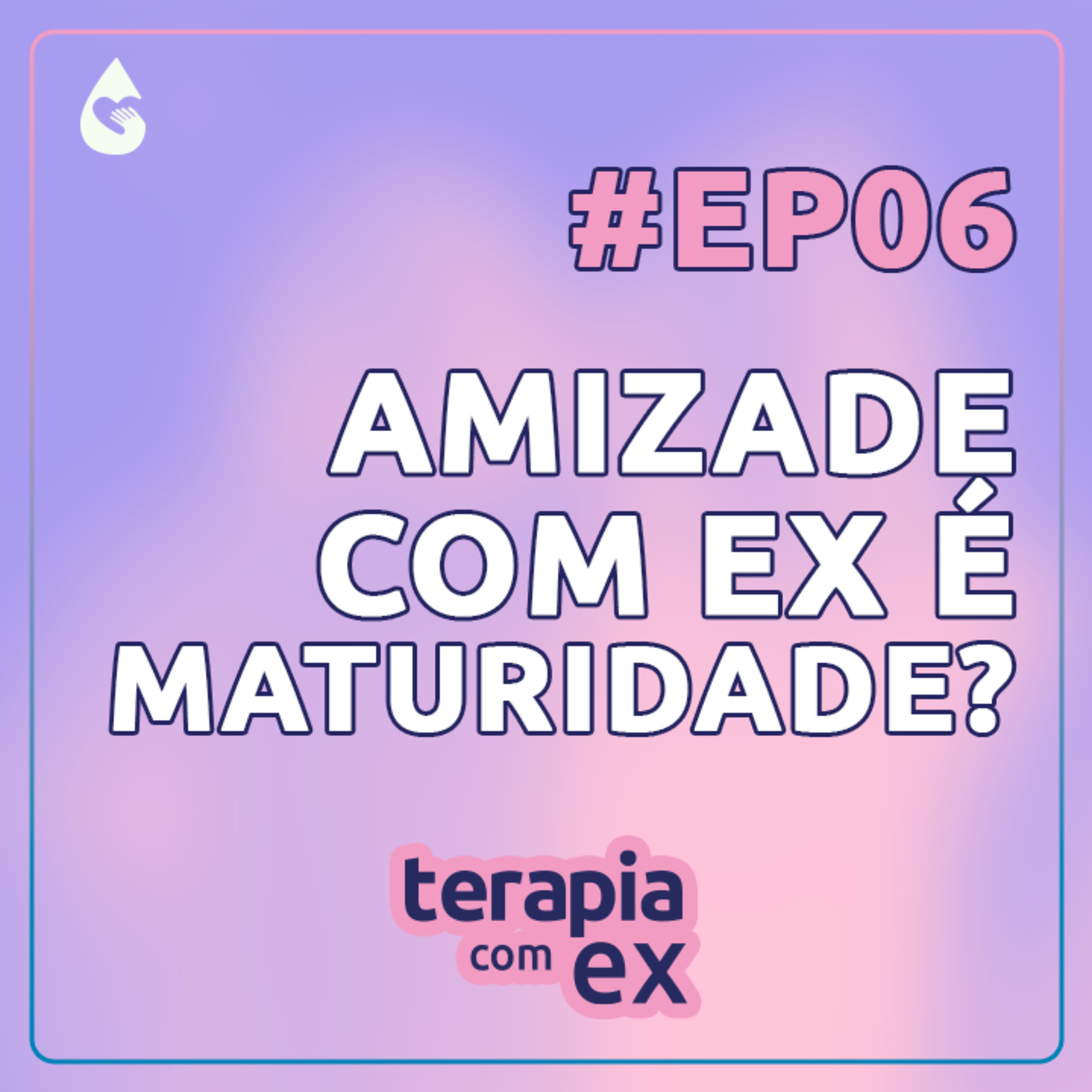 Ser amigo de ex: maturidade ou nada além que obrigação? episode artwork