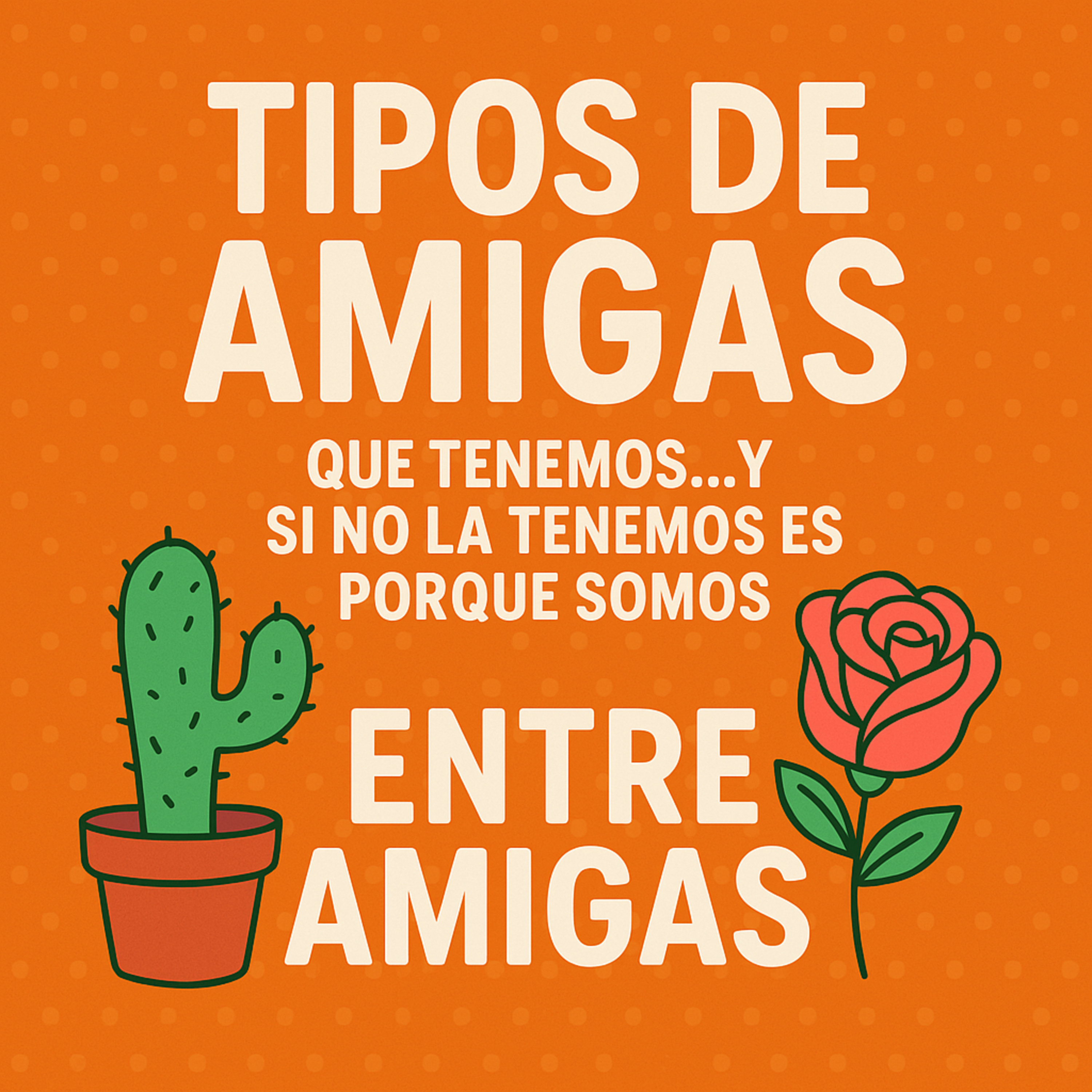 Tipos de amigas que tenemos… y si no la tenemos, es porque somos episode artwork