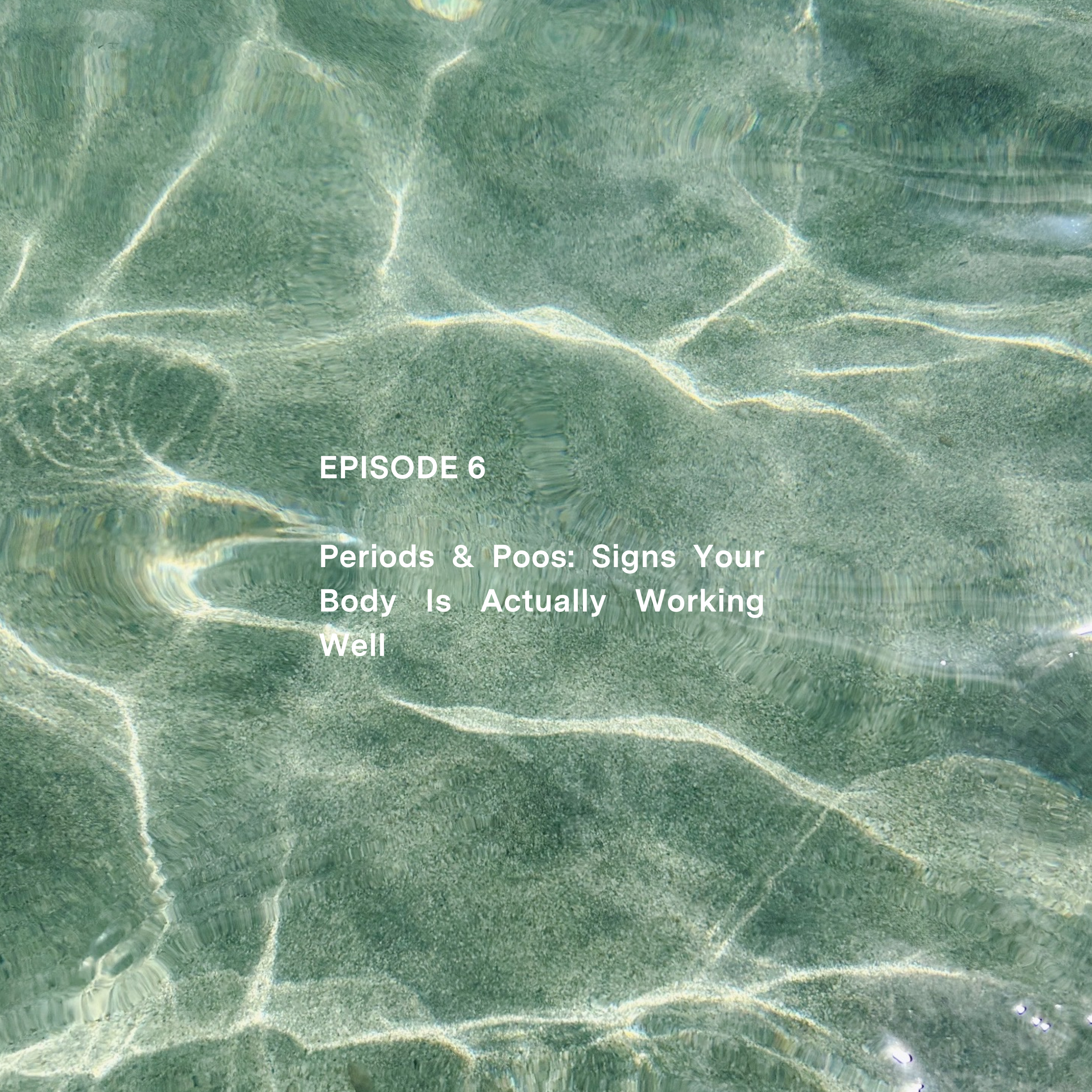 6.Periods & Poos: Signs Your Body Is Actually Working Well episode artwork