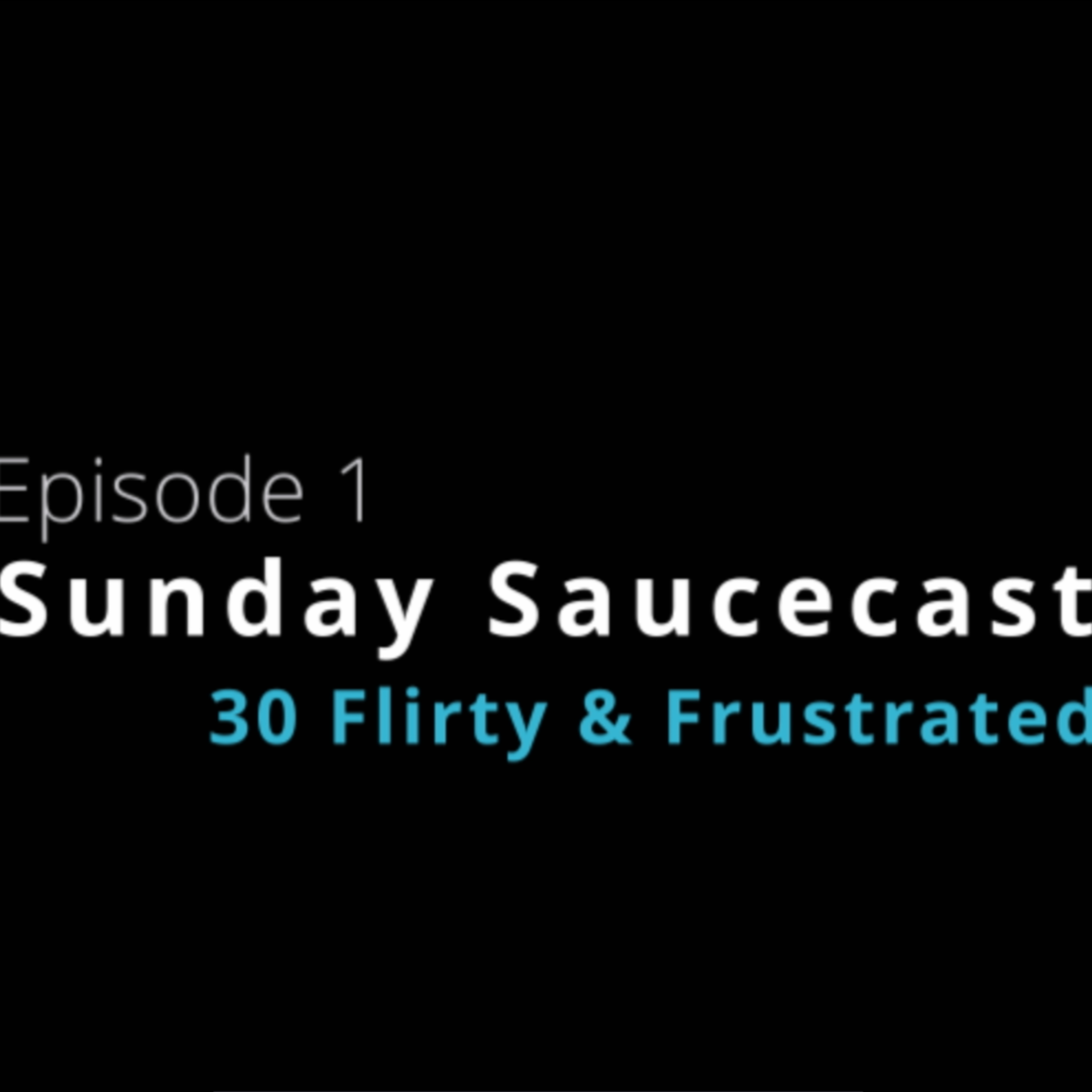 30 Flirty & Frustrated!! episode artwork