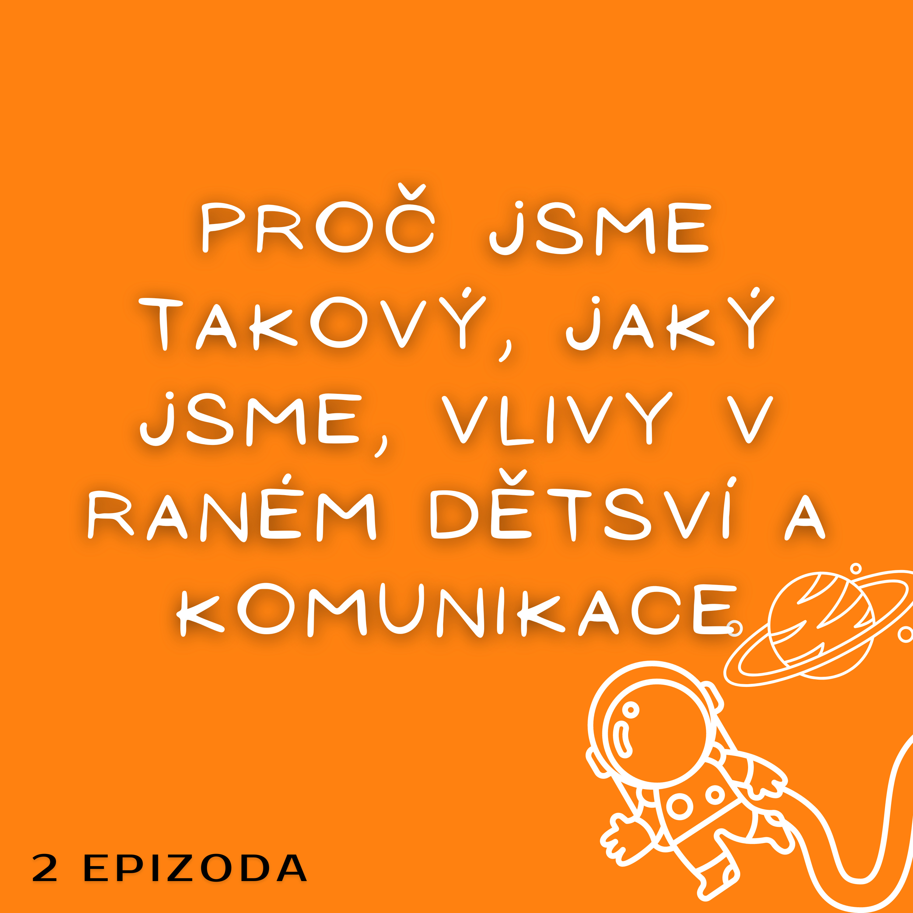 Základní kameny osobního rozvoje – POROZUMĚNÍ PROČ JSME TAKOVÝ, JAKÝ JSME, VLIVY V RANÉM DĚTSVÍ (Inspirace témat z knihy Najděte Si svého marťana, Marek Herman) episode artwork