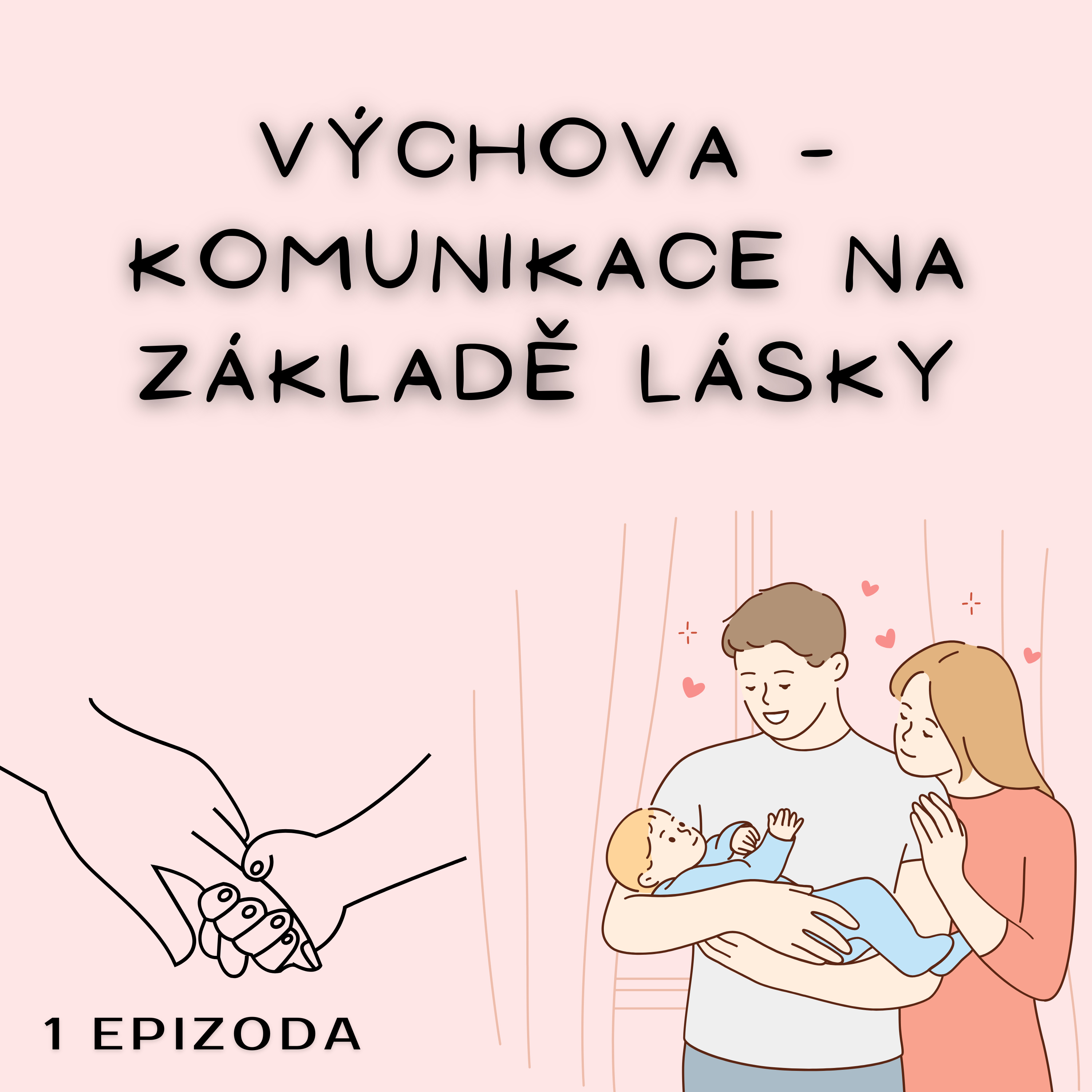 Výchova – KOMUNIKACE NA ZÁKLADĚ LÁSKY (Inspirace témat z knih Pět jazyků lásky-G.Chapman, Výchova bez poražených-T.Gordon, Uč, jako umělec-R.Čapek, Jak vychovat úžasné dítě podle Montessori-T.Sedlin) episode artwork