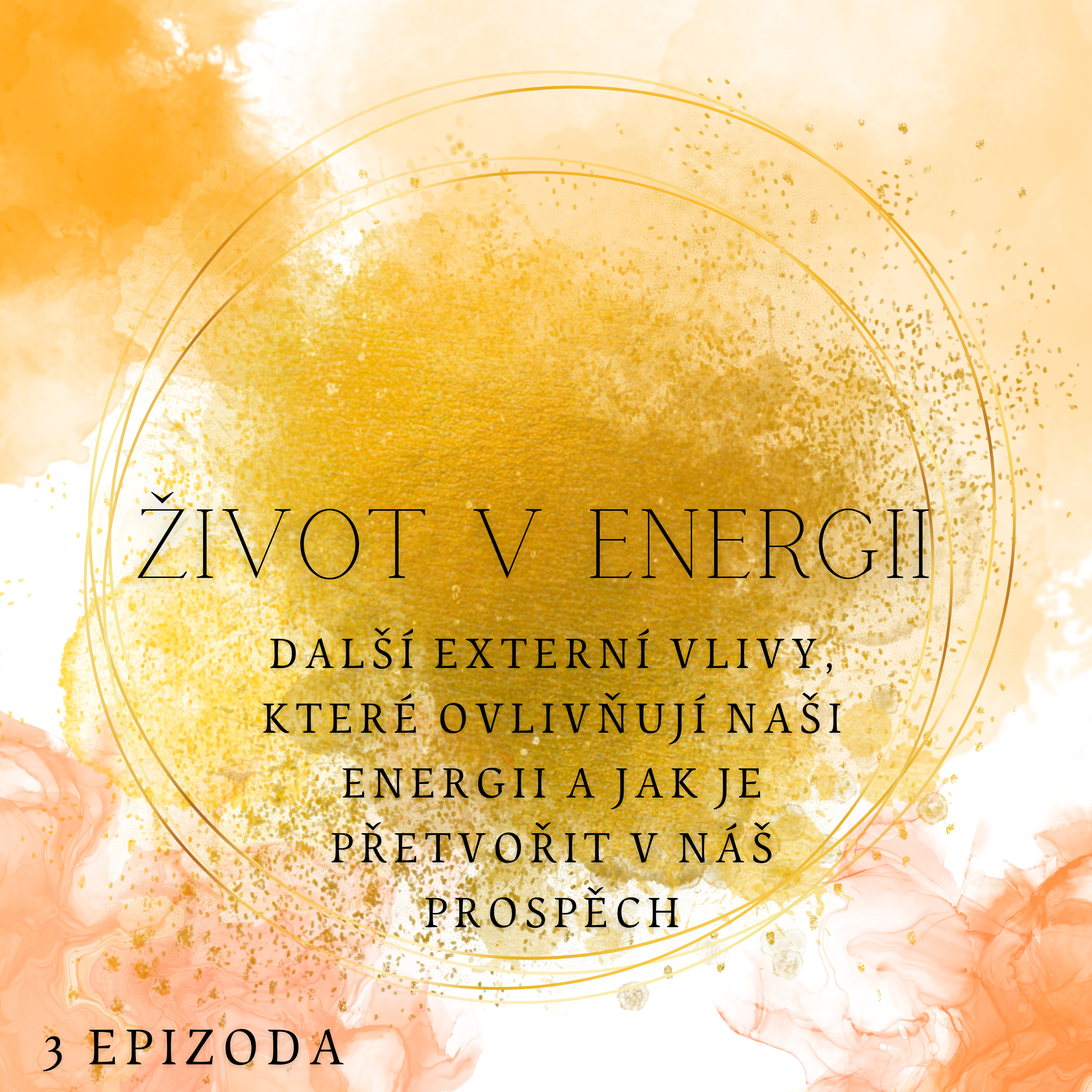 Oblast JÁ (dříve – Základní kameny osobního rozvoje) – ŽIVOT V ENERGII část 5 episode artwork