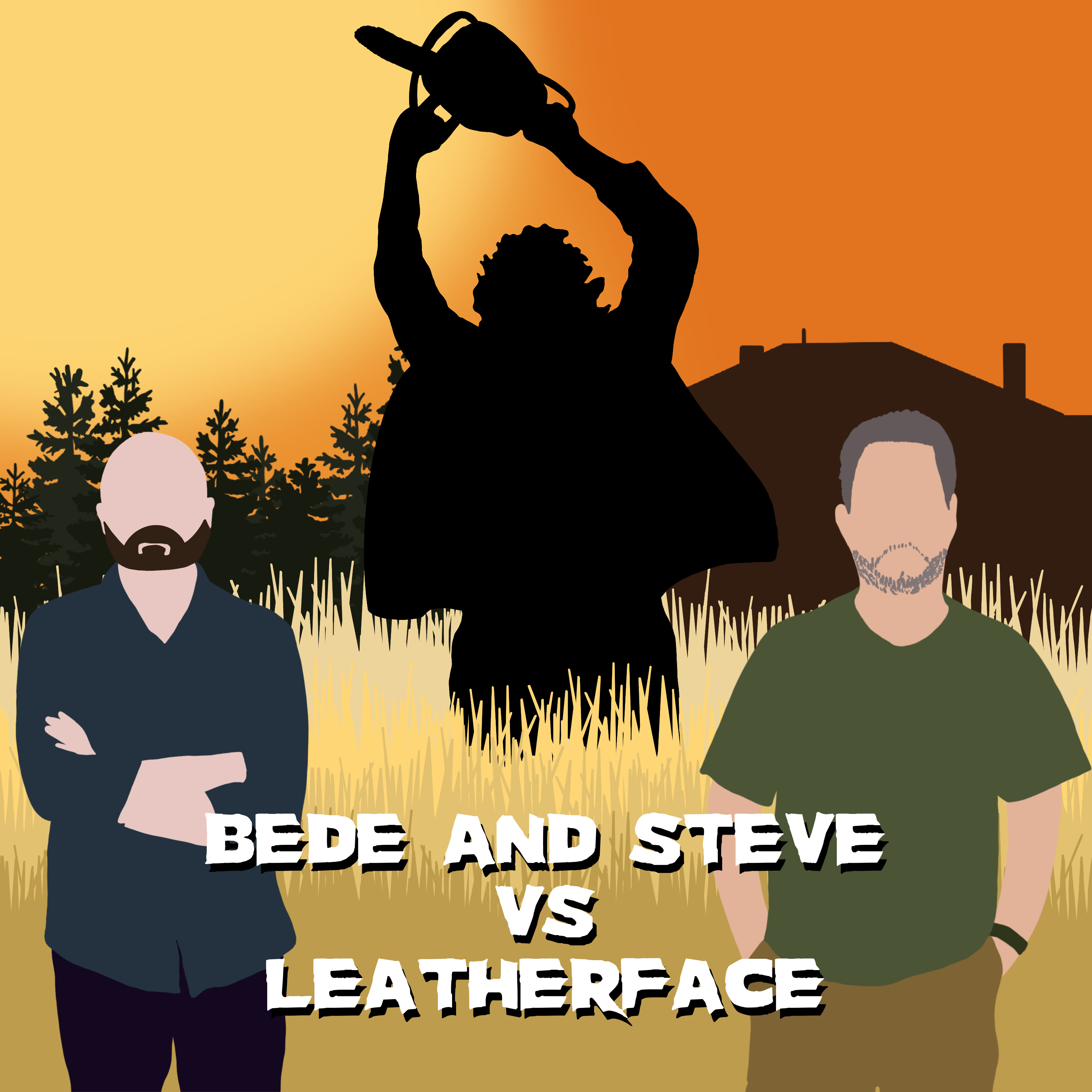 BSVCCL Present: Bede & Steve Vs. Leatherface Episode 6 - The Texas Chainsaw Massacre: The Beginning (2006)... "Witness The Birth Of Fear" episode artwork