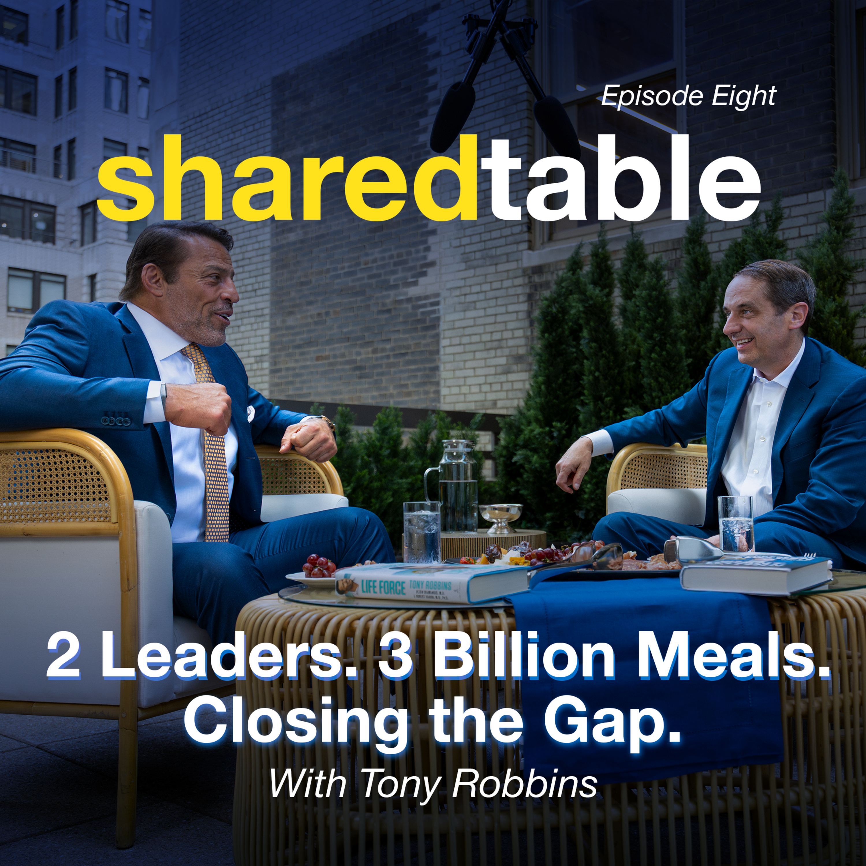 Episode 8: 2 Leaders, 3 Billion Meals, Closing the Gap with Tony Robbins