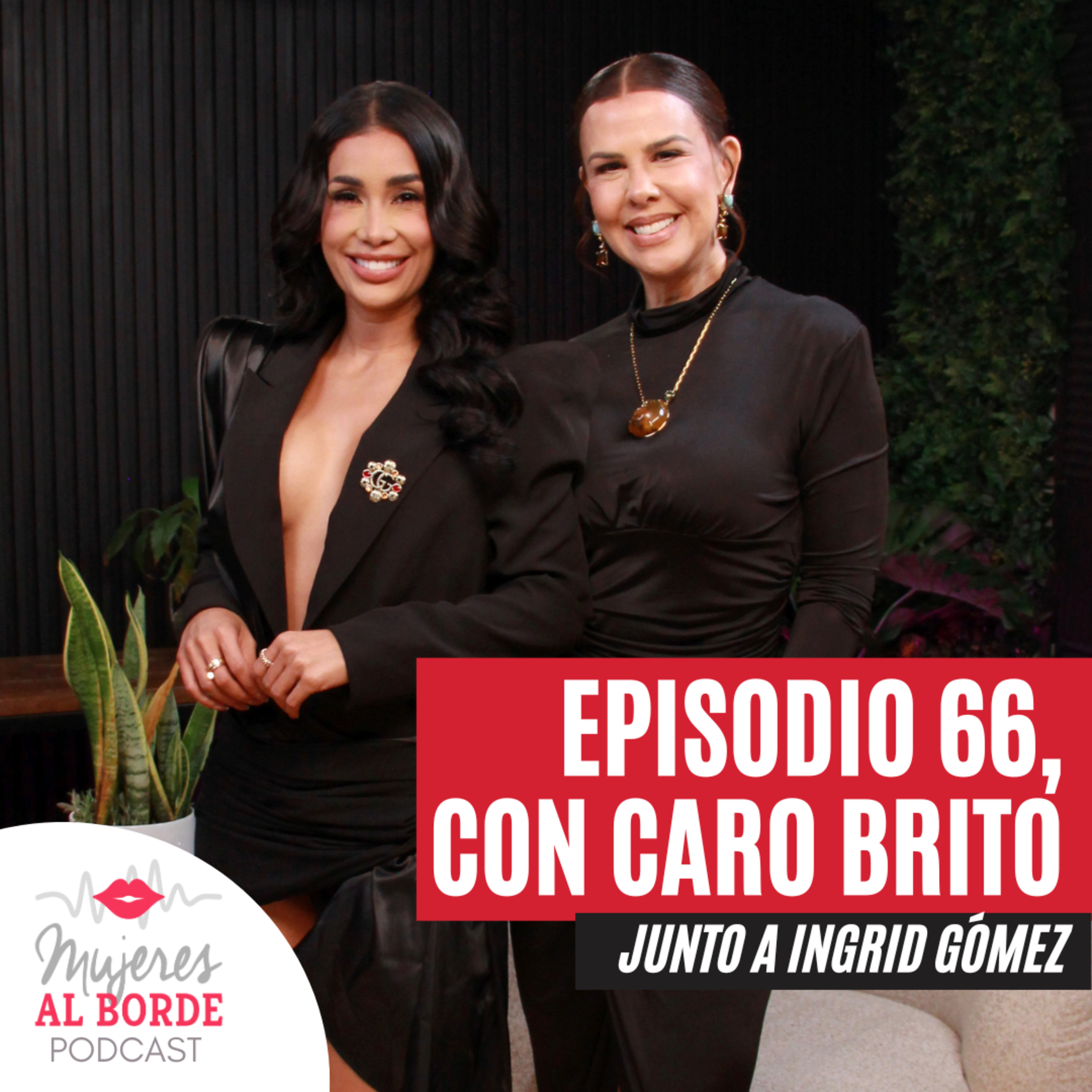 EP66: Caro Brito rompe el silencio: la verdad que nadie sabía