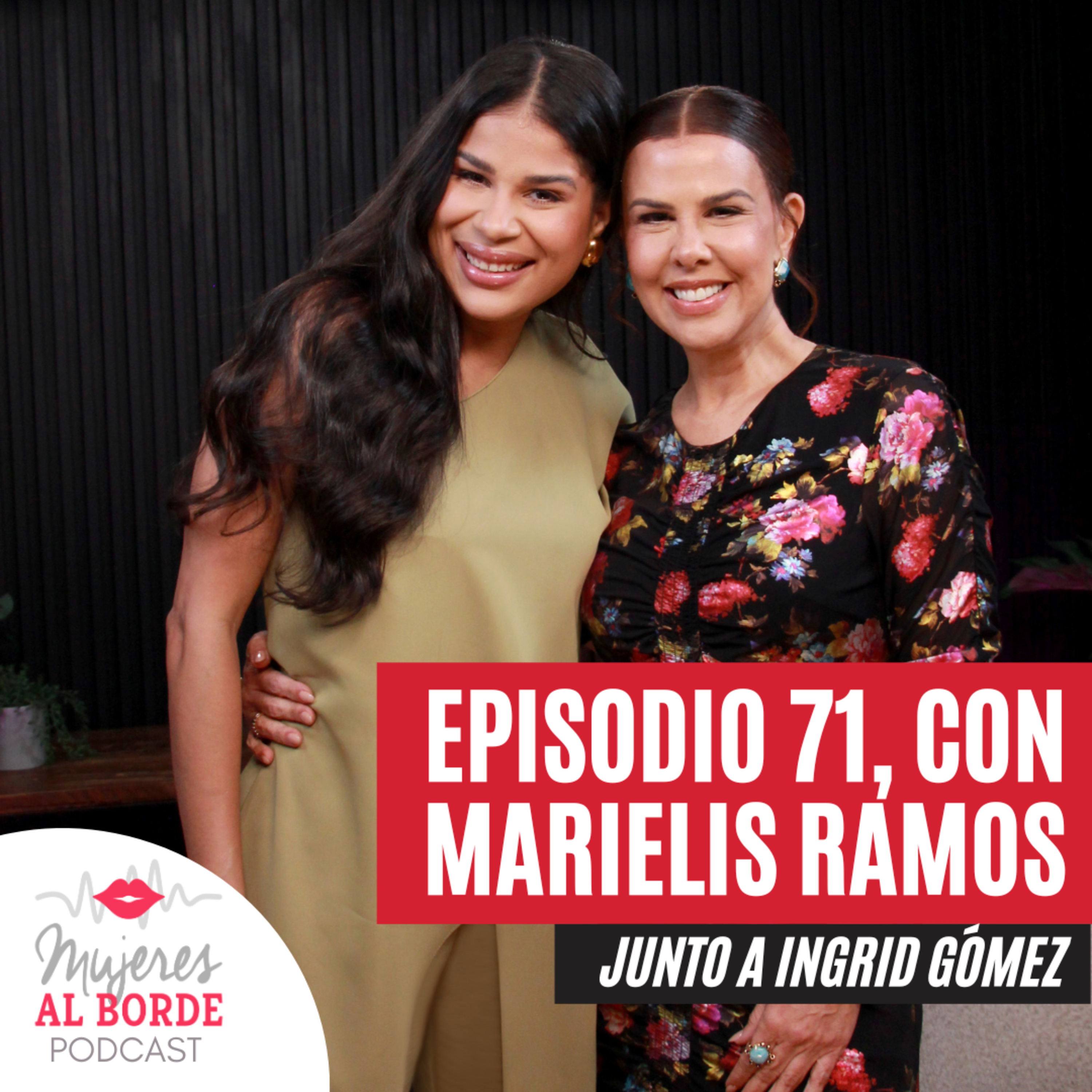EP71: La verdad detrás del éxito de Marielis Ramos