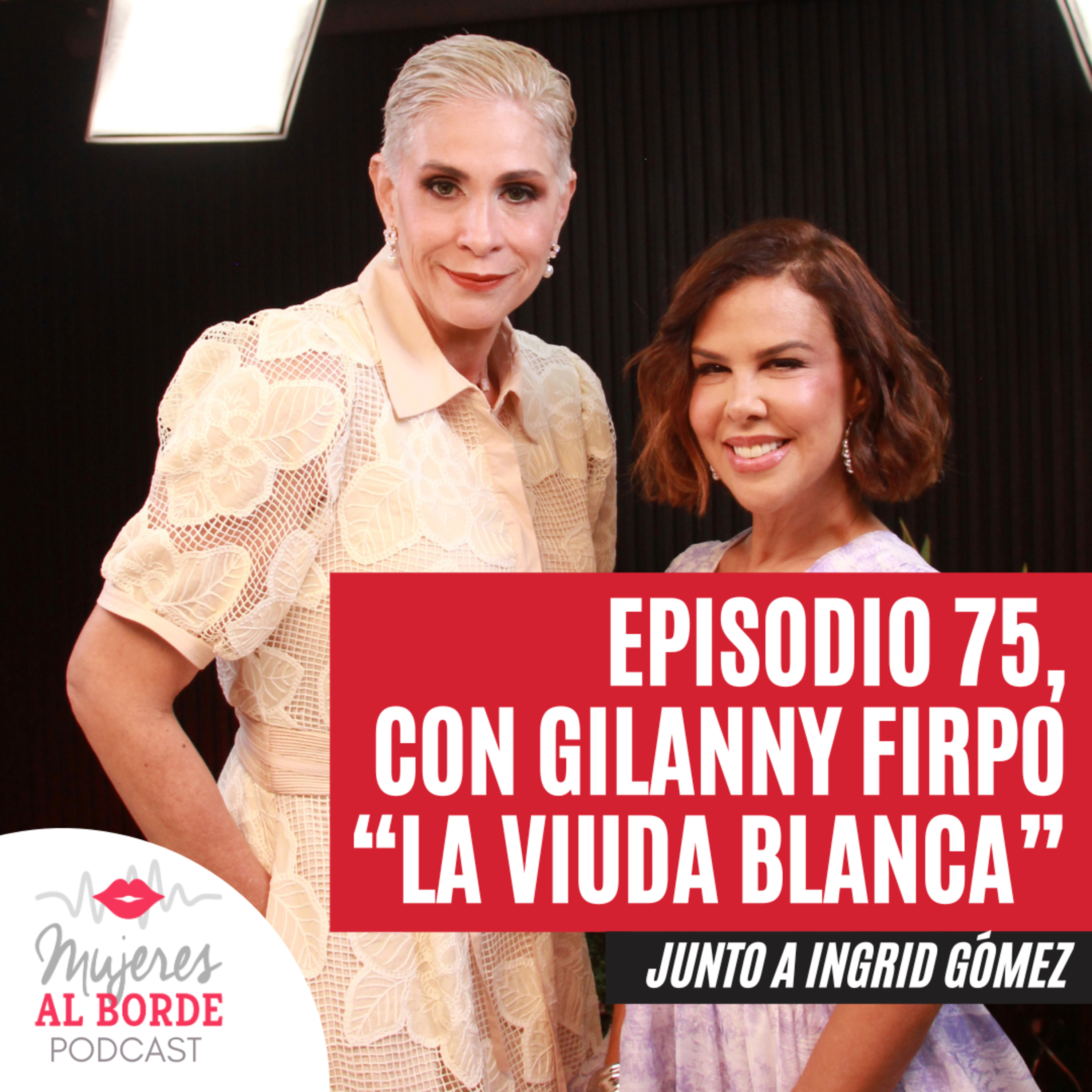 EP75: Detrás de "La Viuda": la historia que rompió para siempre Gilanny Firpo episode artwork