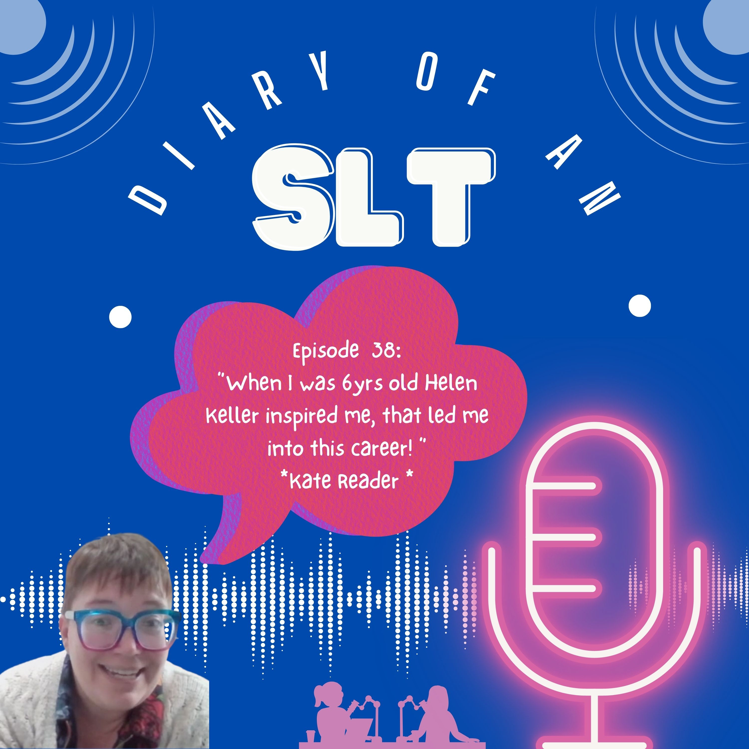 #38: "When I was 6 yrs old Helen Keller inspired me, that led me into this career!"