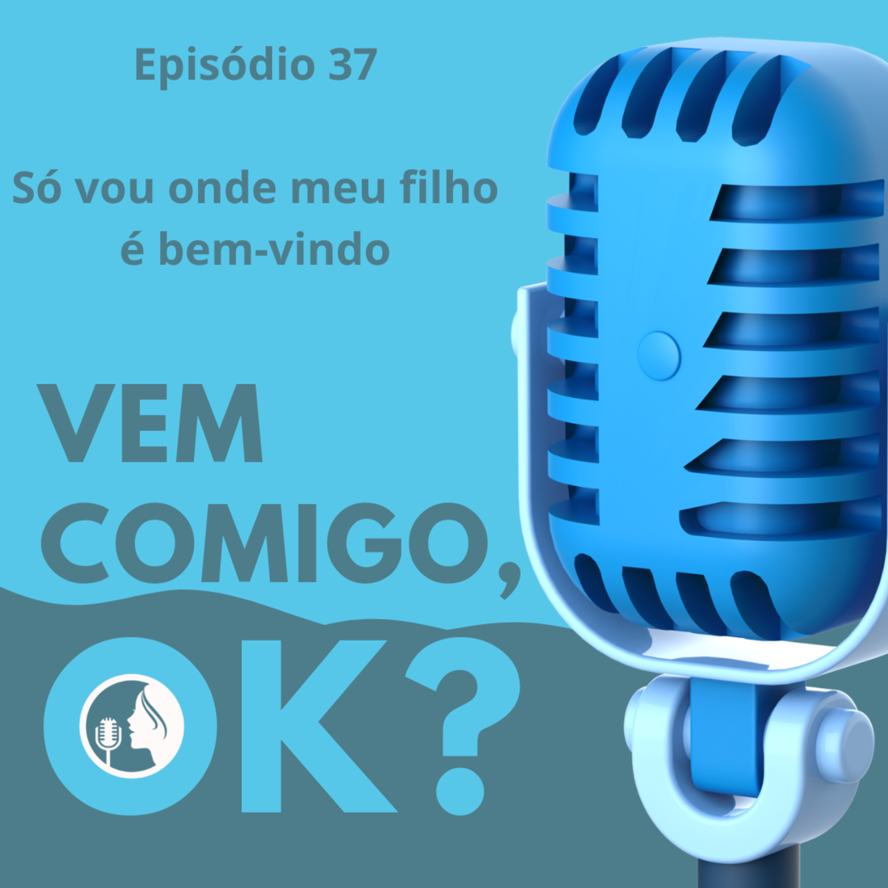 #37. Só vou onde meu filho é bem-vindo episode artwork