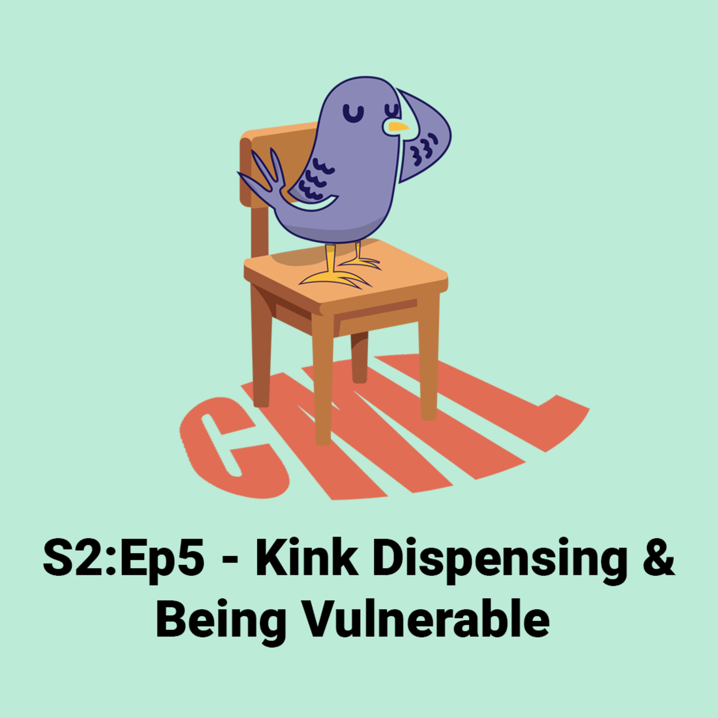 Ep5: Kink Dispensing & Being Vulnerable - CML