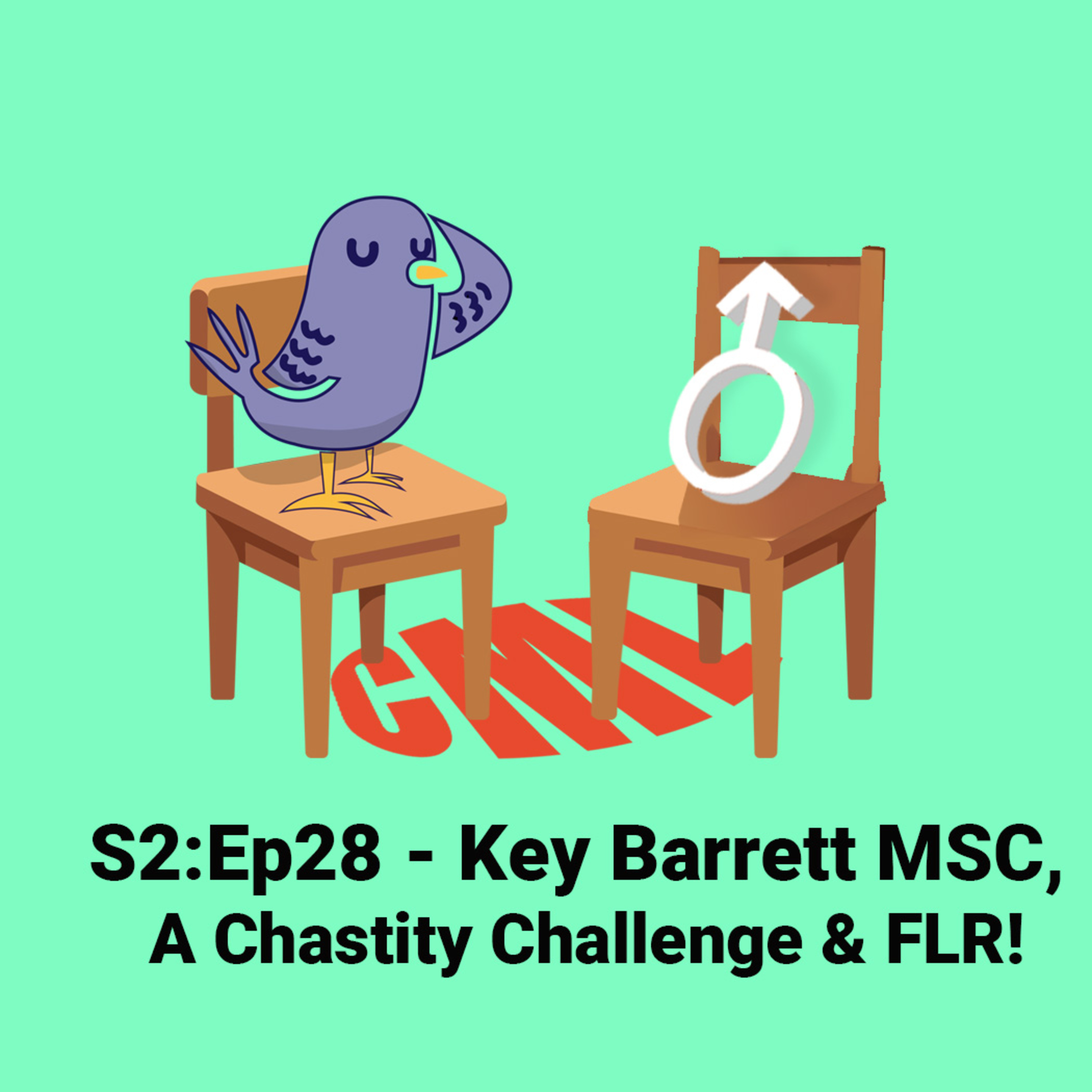 Ep28: Key Barrett MSC; A Chastity Challenge & FLR