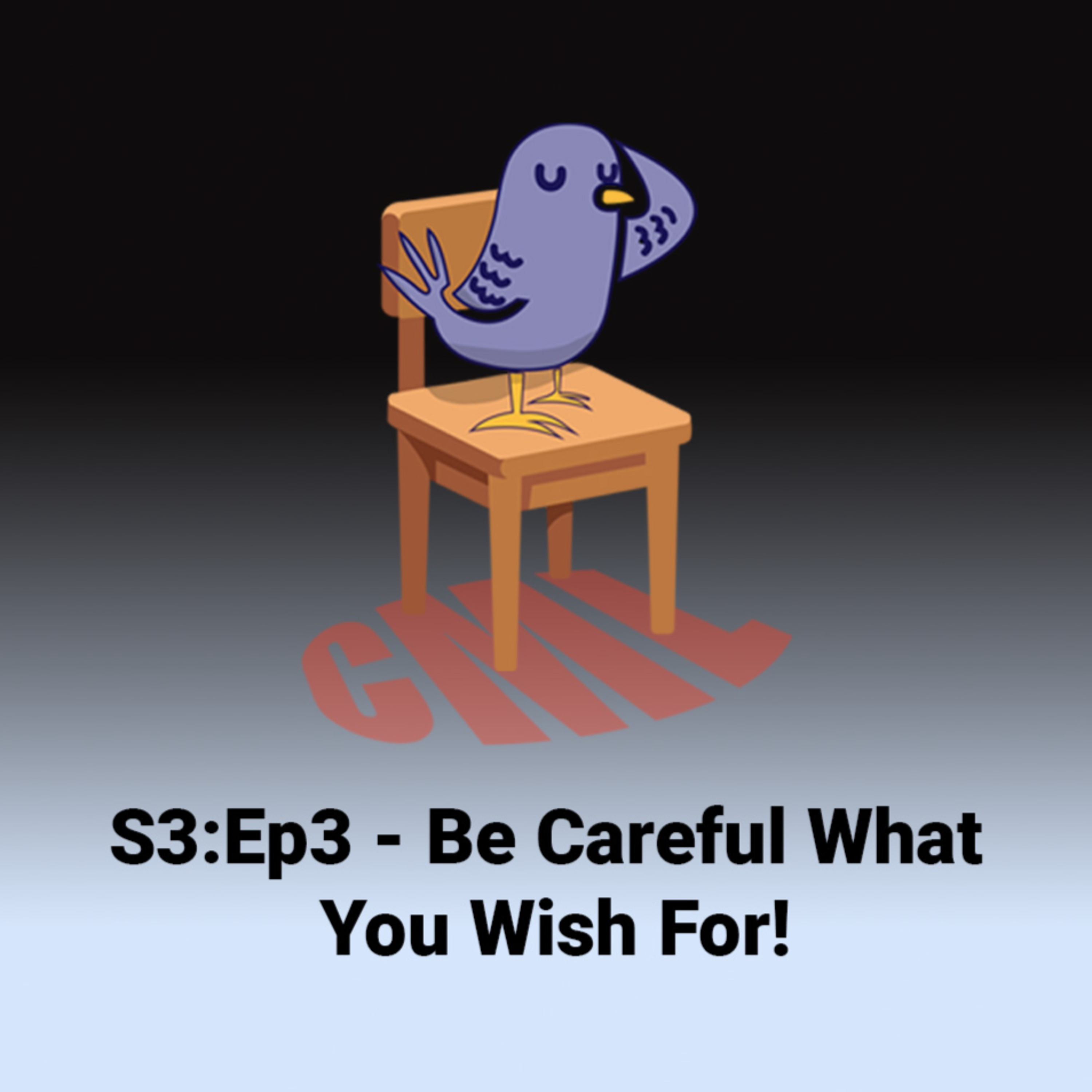 Ep03: Be Careful What You Wish For - CML