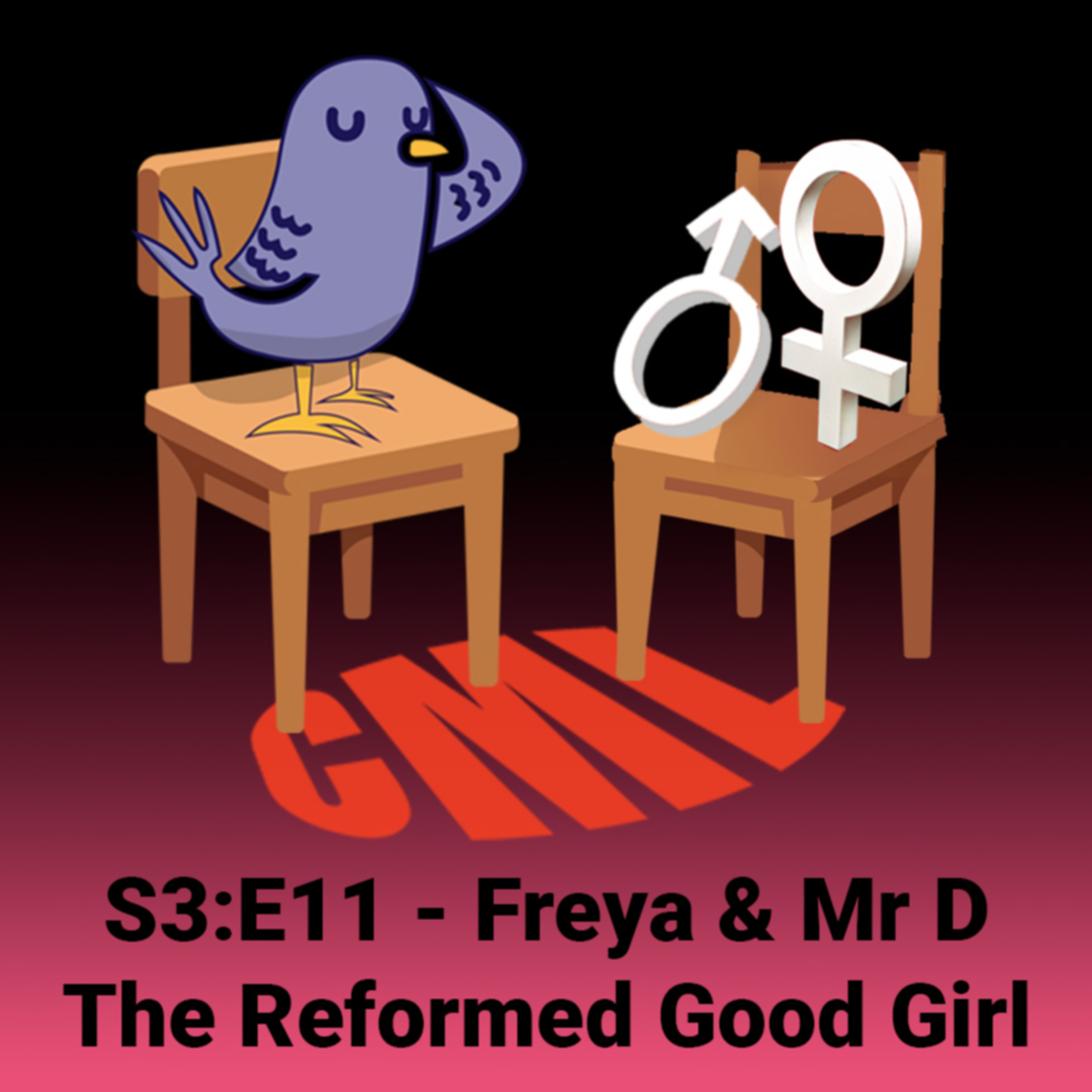 Ep11: Freya & Mr. D - The Reformed Good Girl - CML