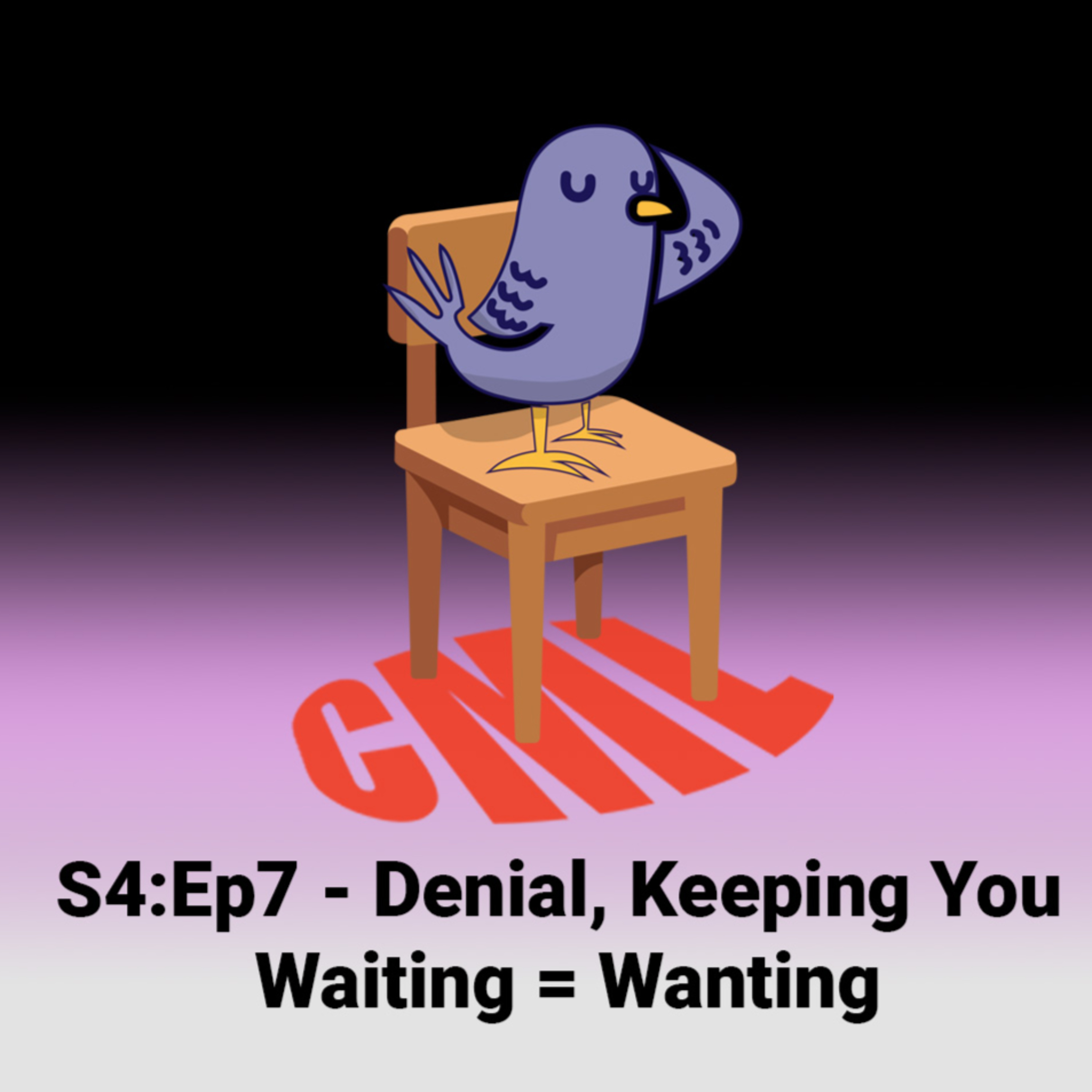 Ep7: Denial, Keeping You Waiting = Wanting