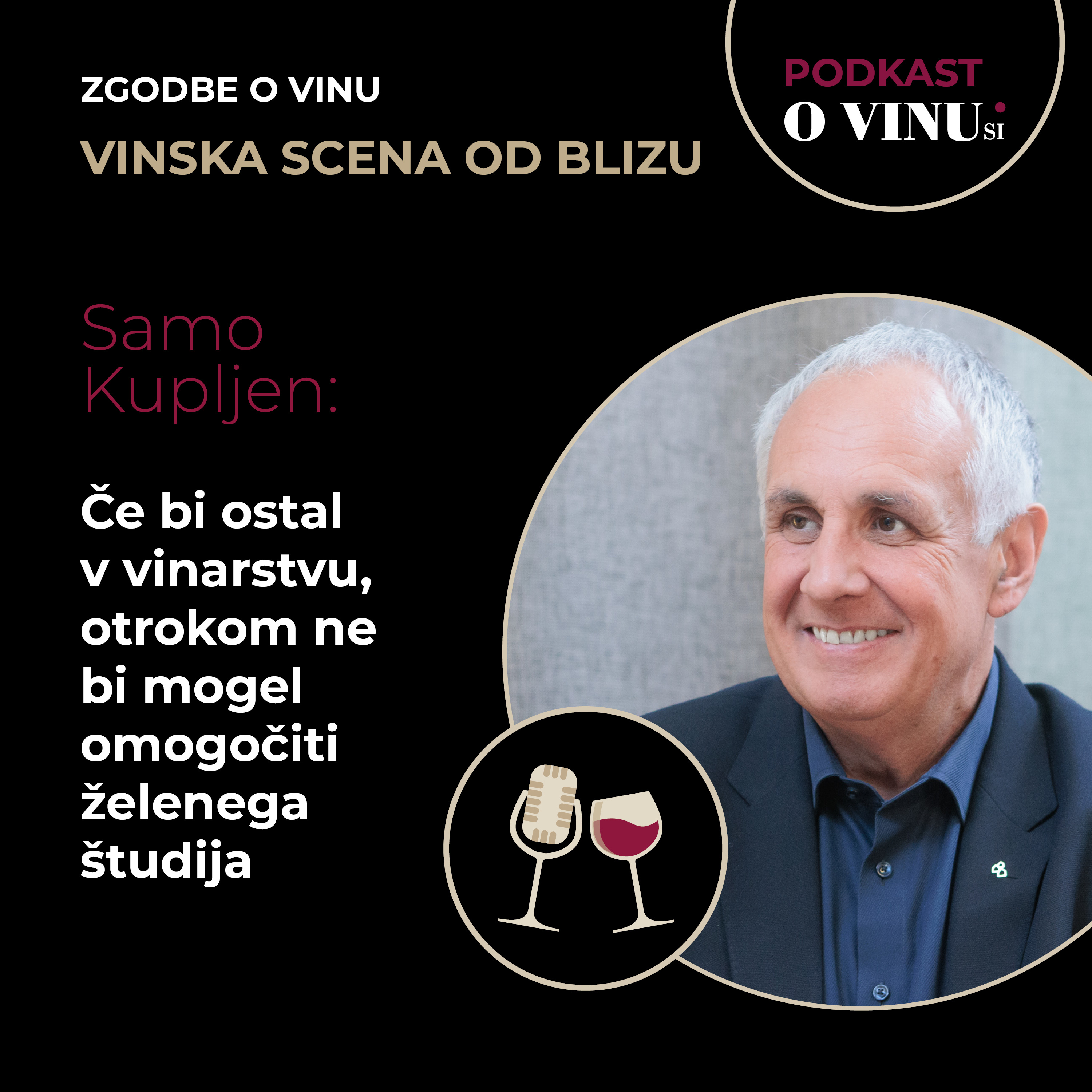Zgodbe o vinu: Samo Kupljen - Če bi ostal v vinarstvu, otrokom ne bi mogel omogočiti želenega študija