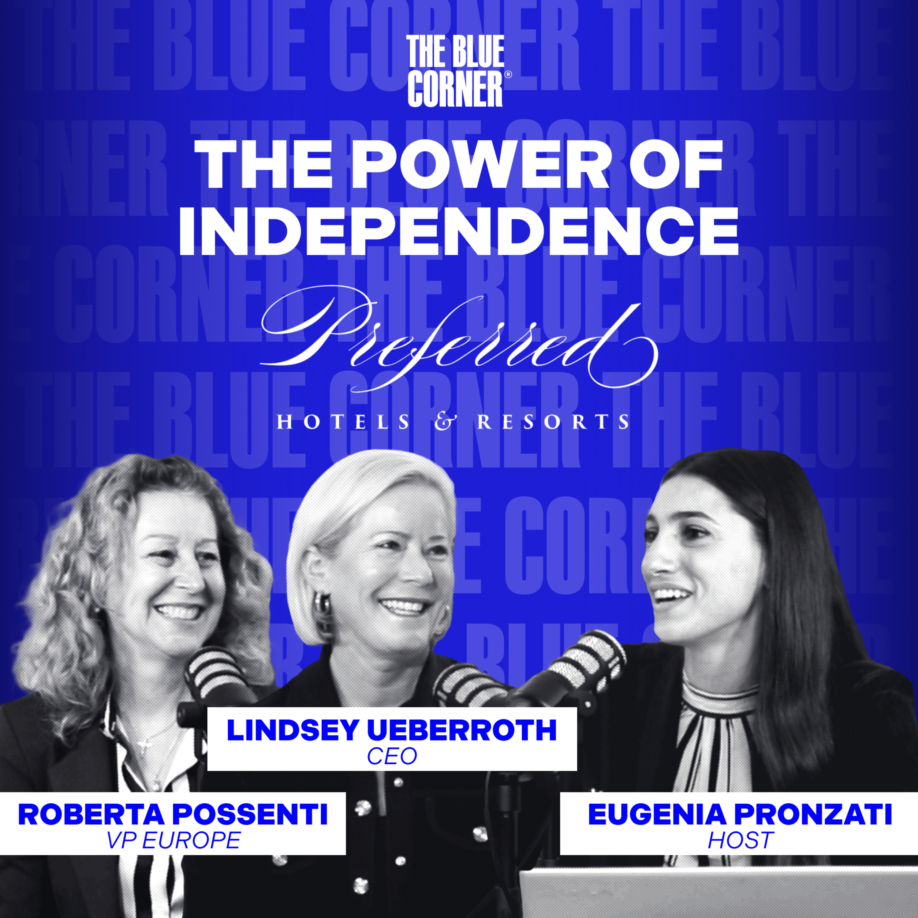 The Power of independence: Luxury Hospitality insights with Preferred Hotels & Resorts w/ Lindsey Ueberroth & Roberta Possenti | The Blue Corner Hospitality Media episode artwork