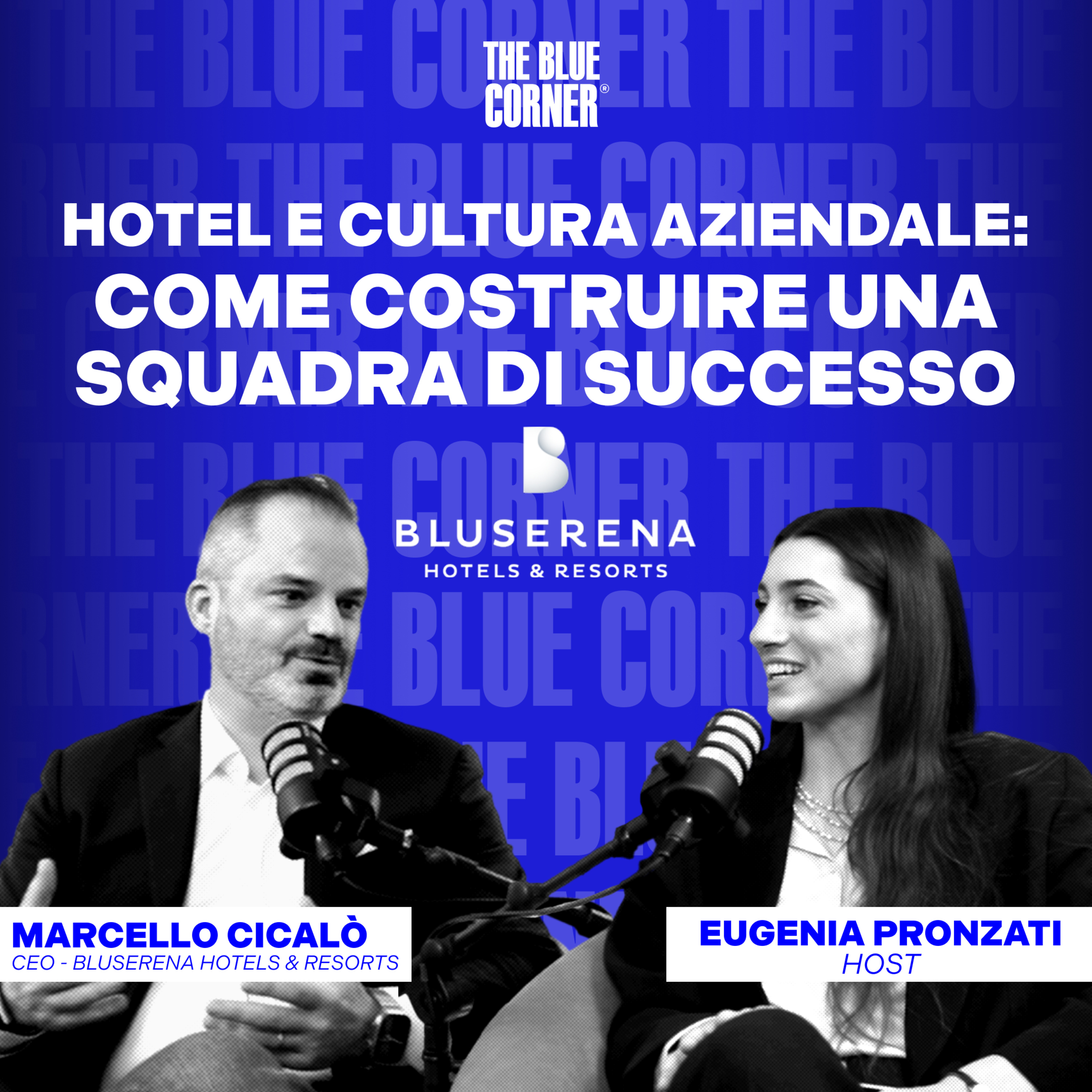 Hotel e cultura aziendale: come costruire una squadra di successo w/Marcello Cicalò - CEO Bluserena Hotels & Resorts episode artwork