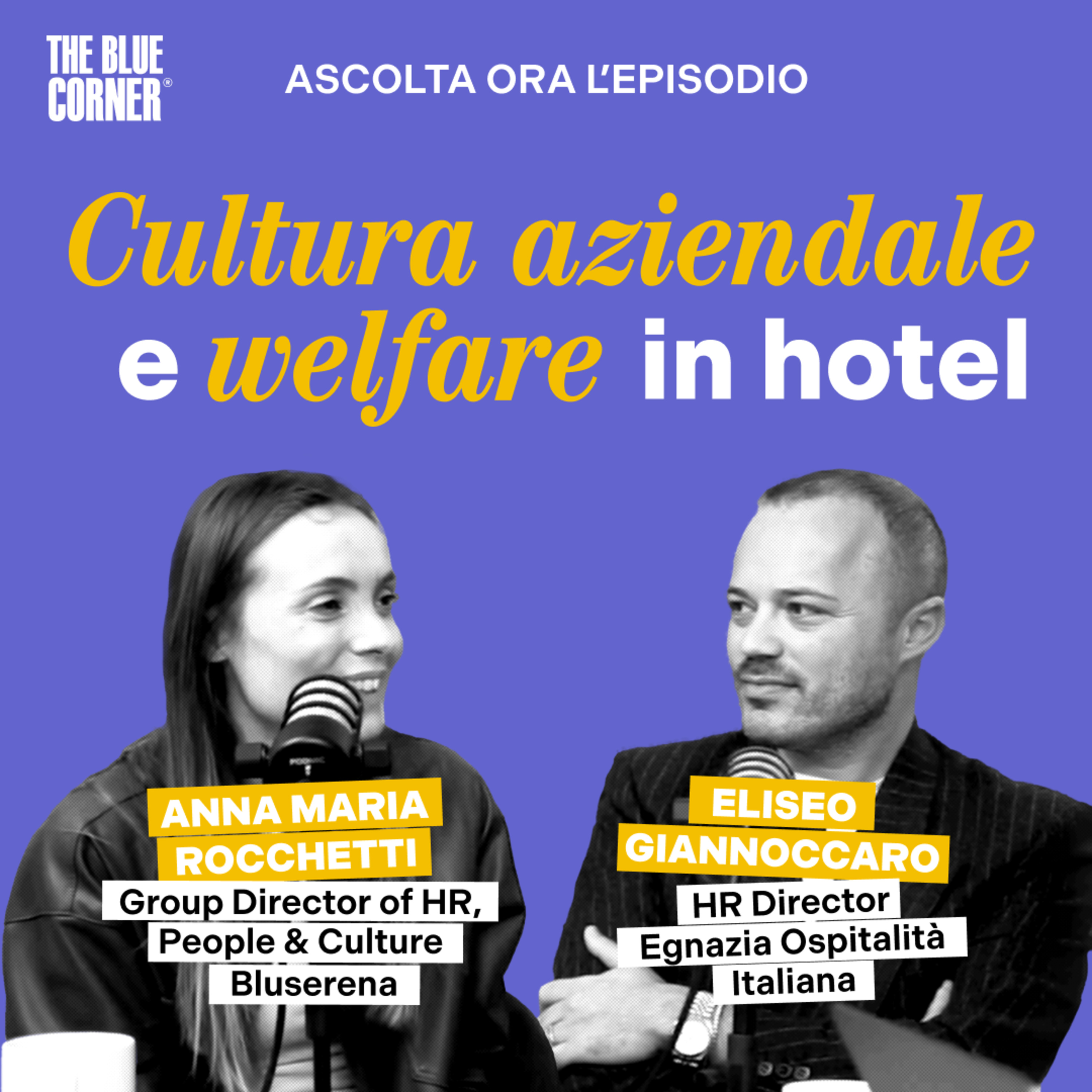 Cultura aziendale e welfare in hotel: come gestire il capitale umano w/Anna Maria Rocchetti & Eliseo Giannoccaro - The Blue Corner Media episode artwork