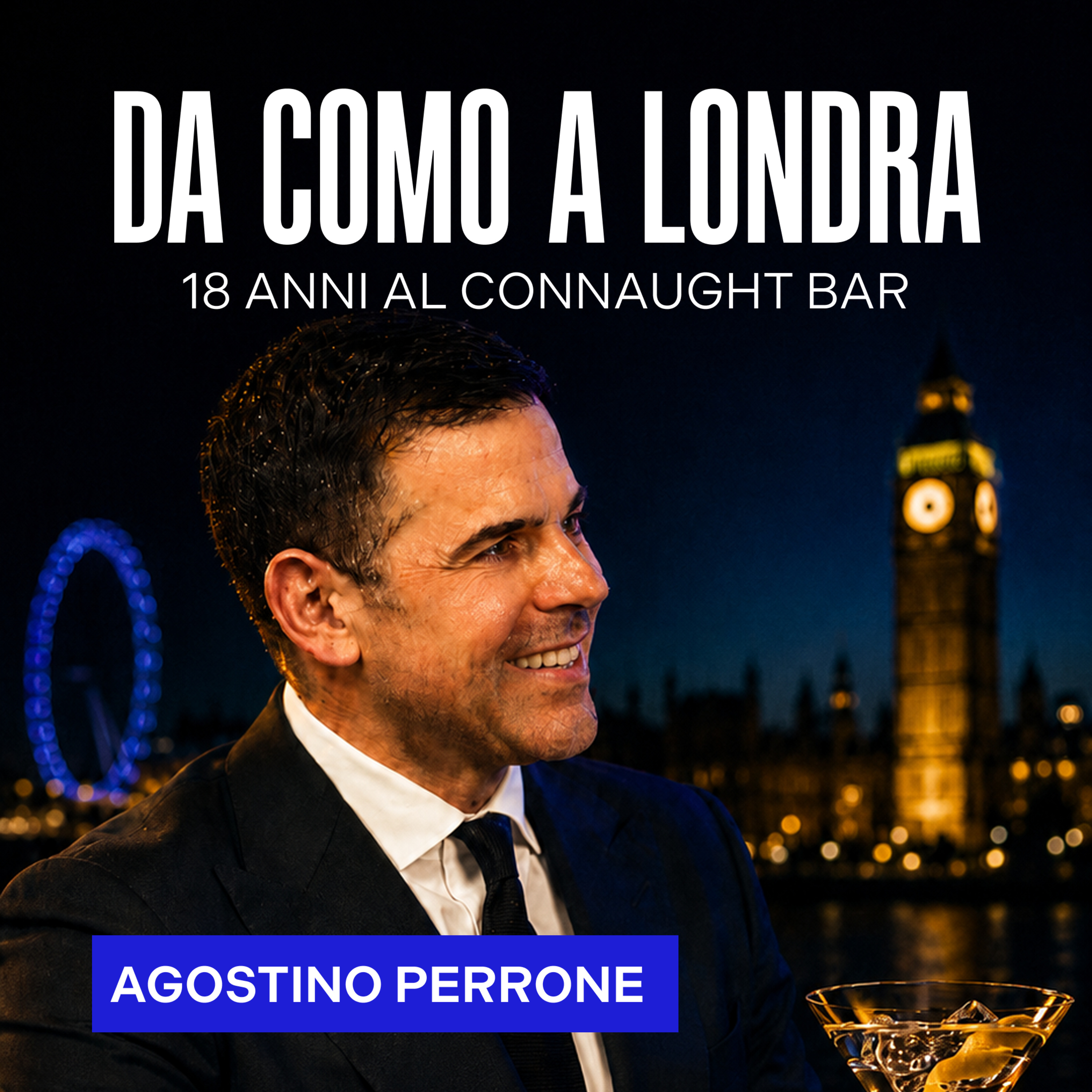 Da Como al miglior bar del mondo: la storia di Agostino Perrone | Connaught Bar - The Blue Corner Media episode artwork