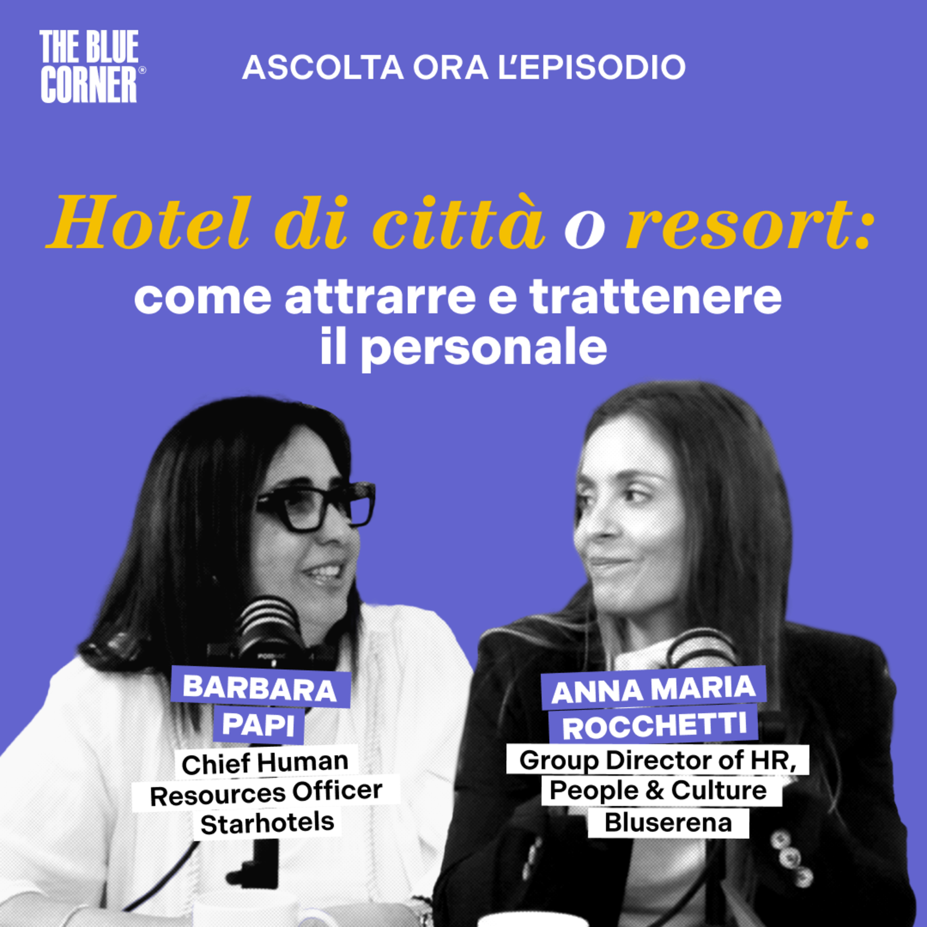 Hotel di città o resort: come attrarre e trattenere i talenti w/ Barbara Papi & Anna Maria Rocchetti episode artwork