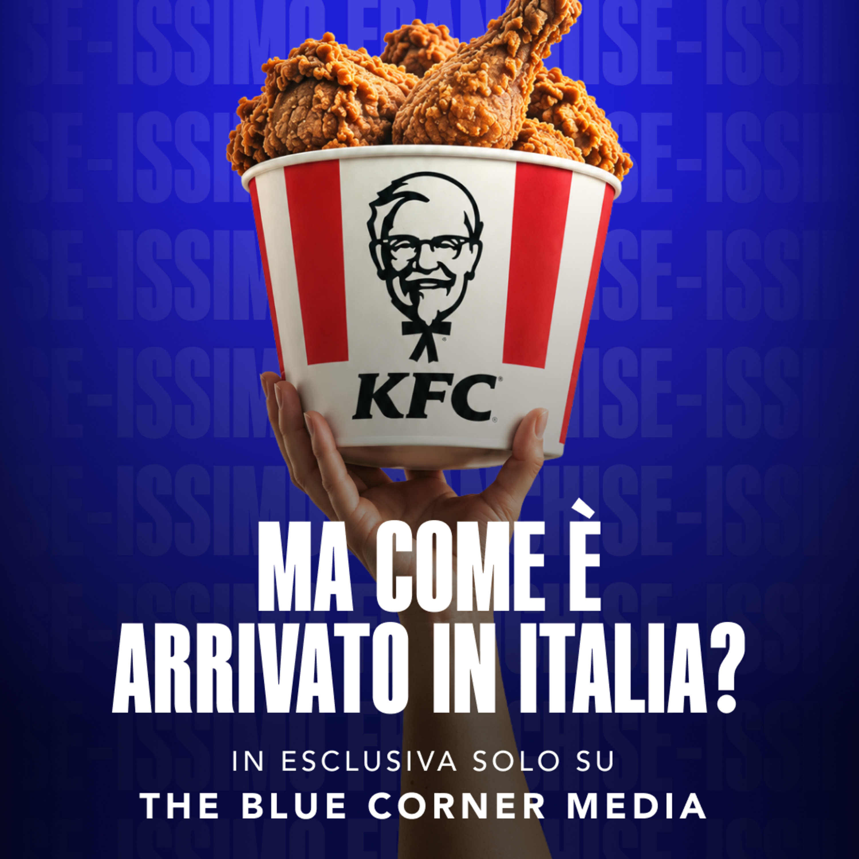 KFC: com'è arrivato in Italia? w/Corrado Cagnola// Franchise-issimo by The Blue Corner Media episode artwork