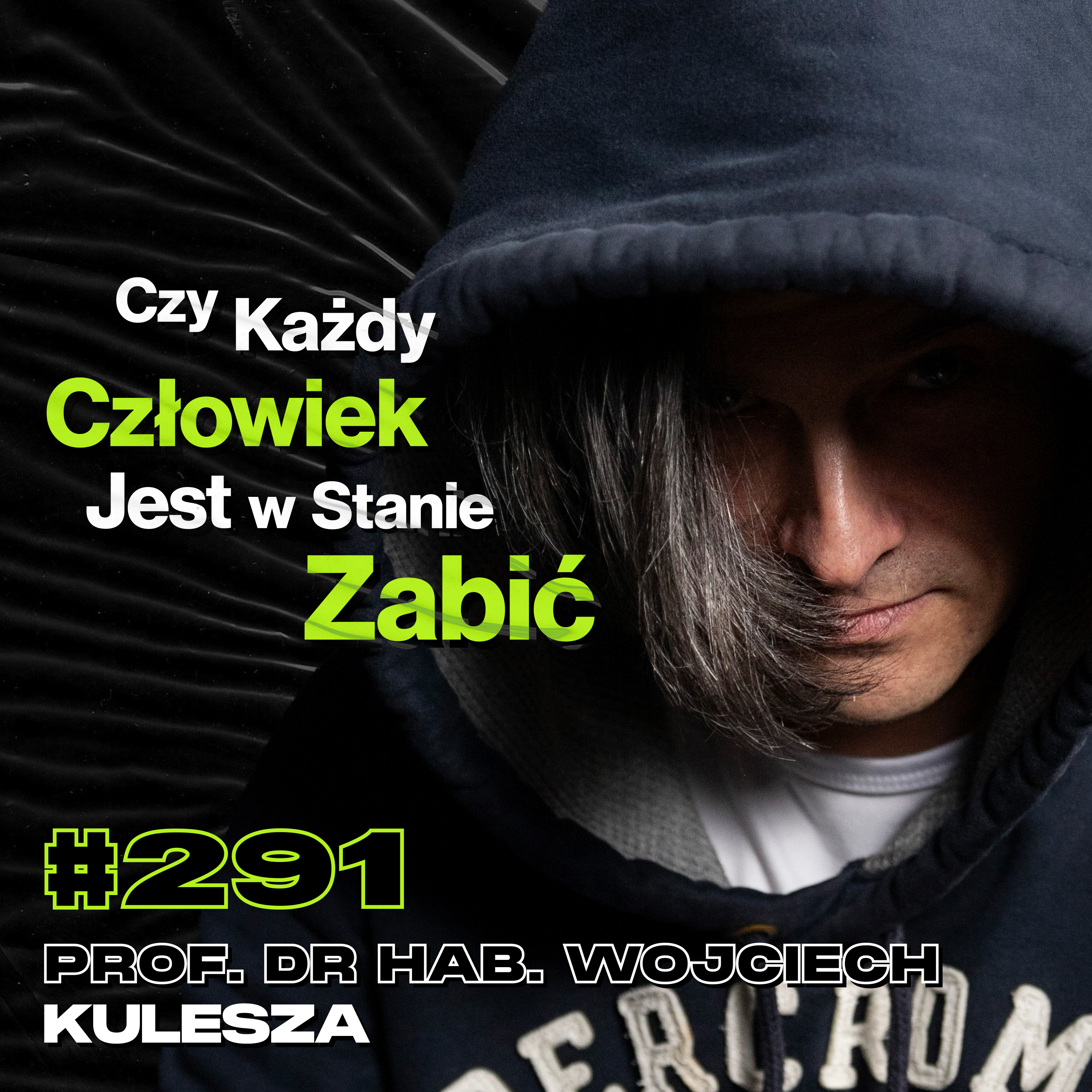 #291 Jak Ludzie Stają Się Źli? Czy Życie Bez Emocji Byłoby Prostsze? - prof. dr hab. Wojciech Kulesza