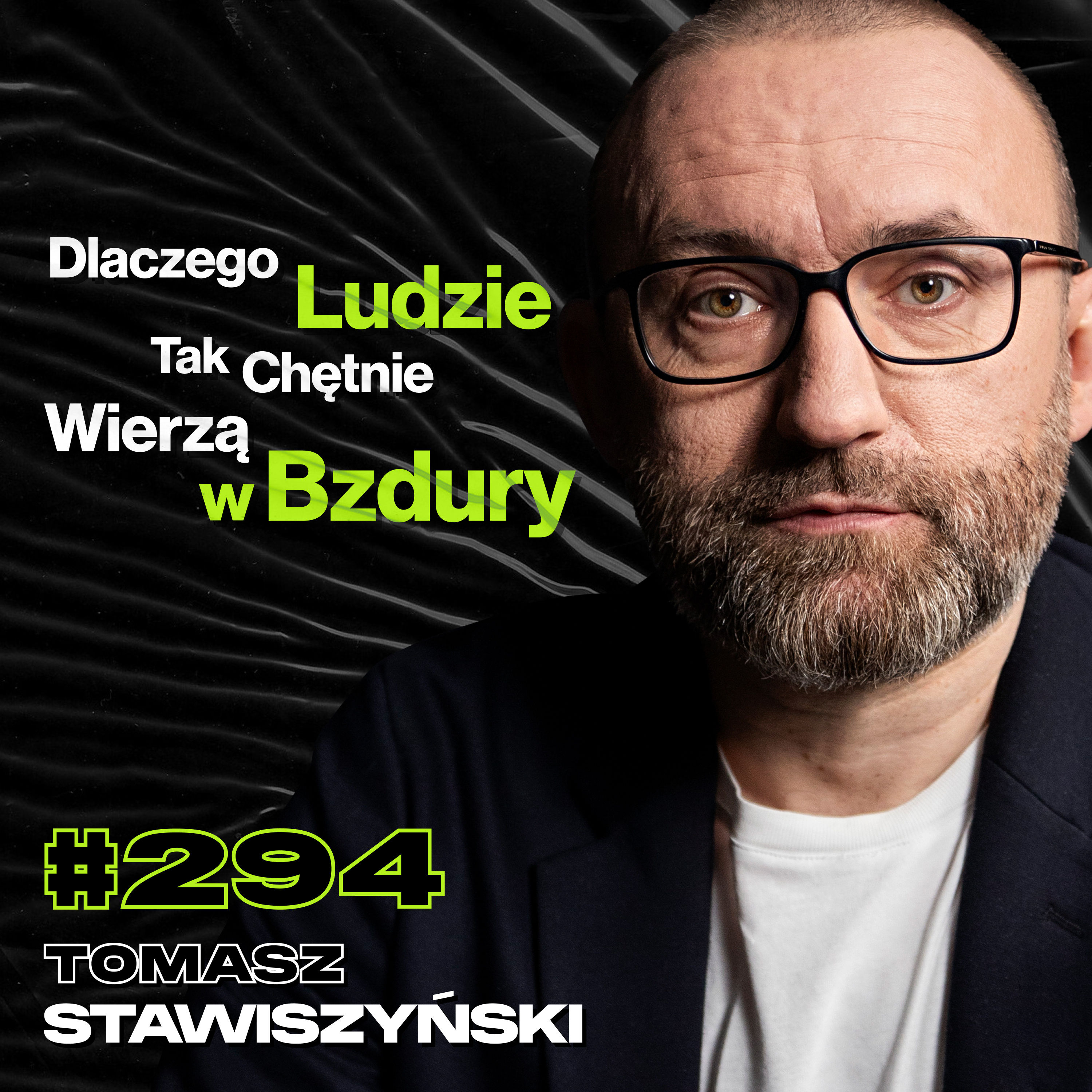 #294 Jak Nie Dać Się Zaślepić Wiarą? Czy Każdy z Nas Ma Potencjał Do Zła? - Tomasz Stawiszyński