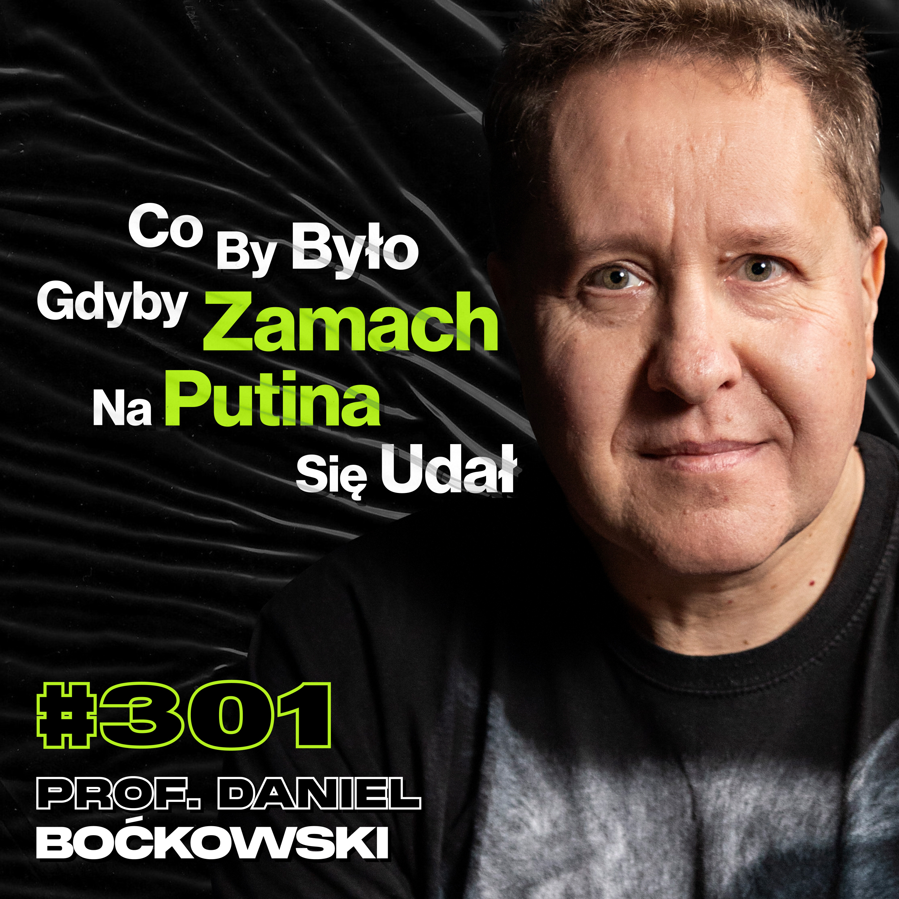 #301 Czy Rosyjskie Obozy Koncentracyjne Wciąż Istnieją? Terroryzm, Wojna - prof. Daniel Boćkowski episode artwork