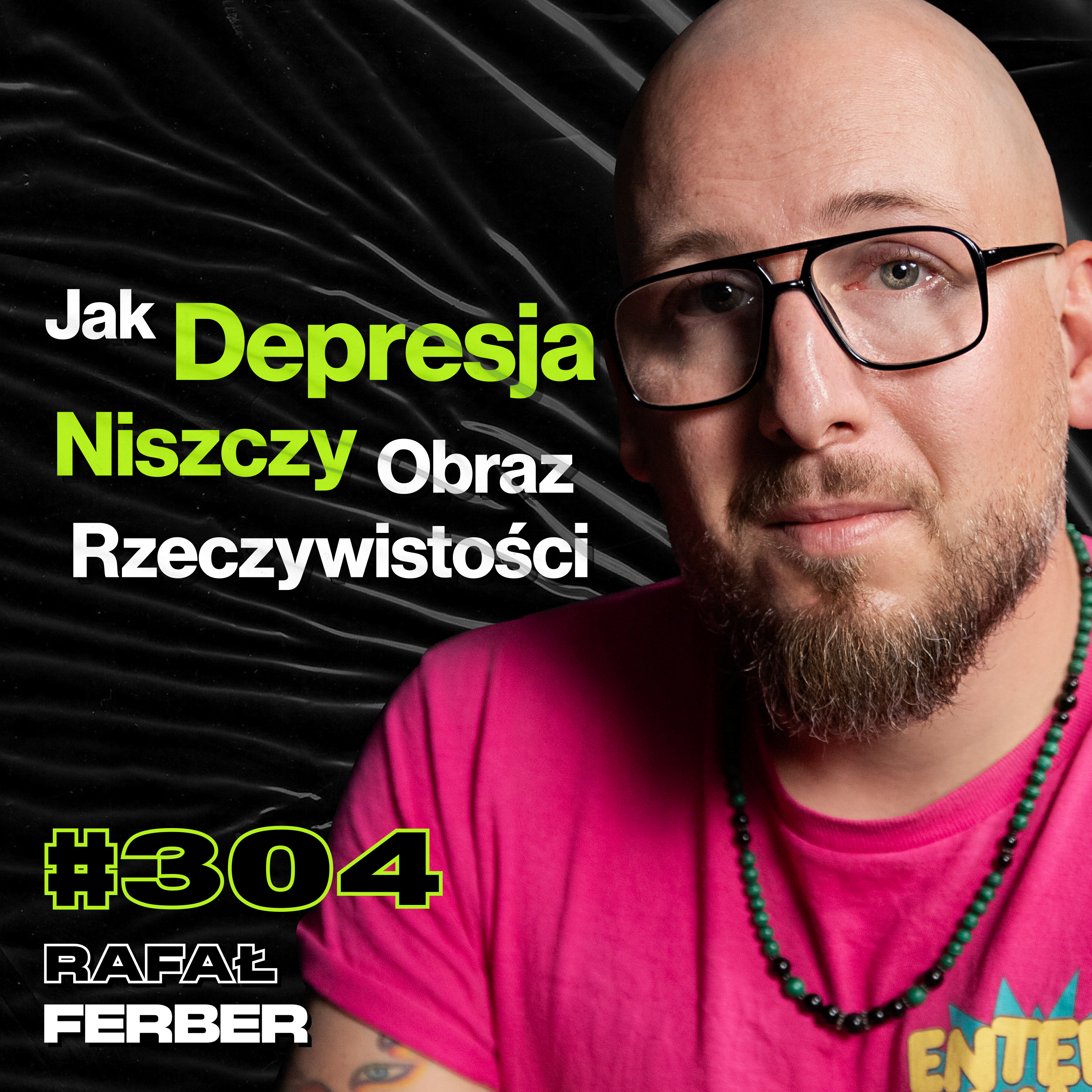 #304 Jak Wygląda Wyjście z Depresji? Na Co Będziemy Umierali Za 20 Lat? Samobójstwo - Rafał Ferber episode artwork