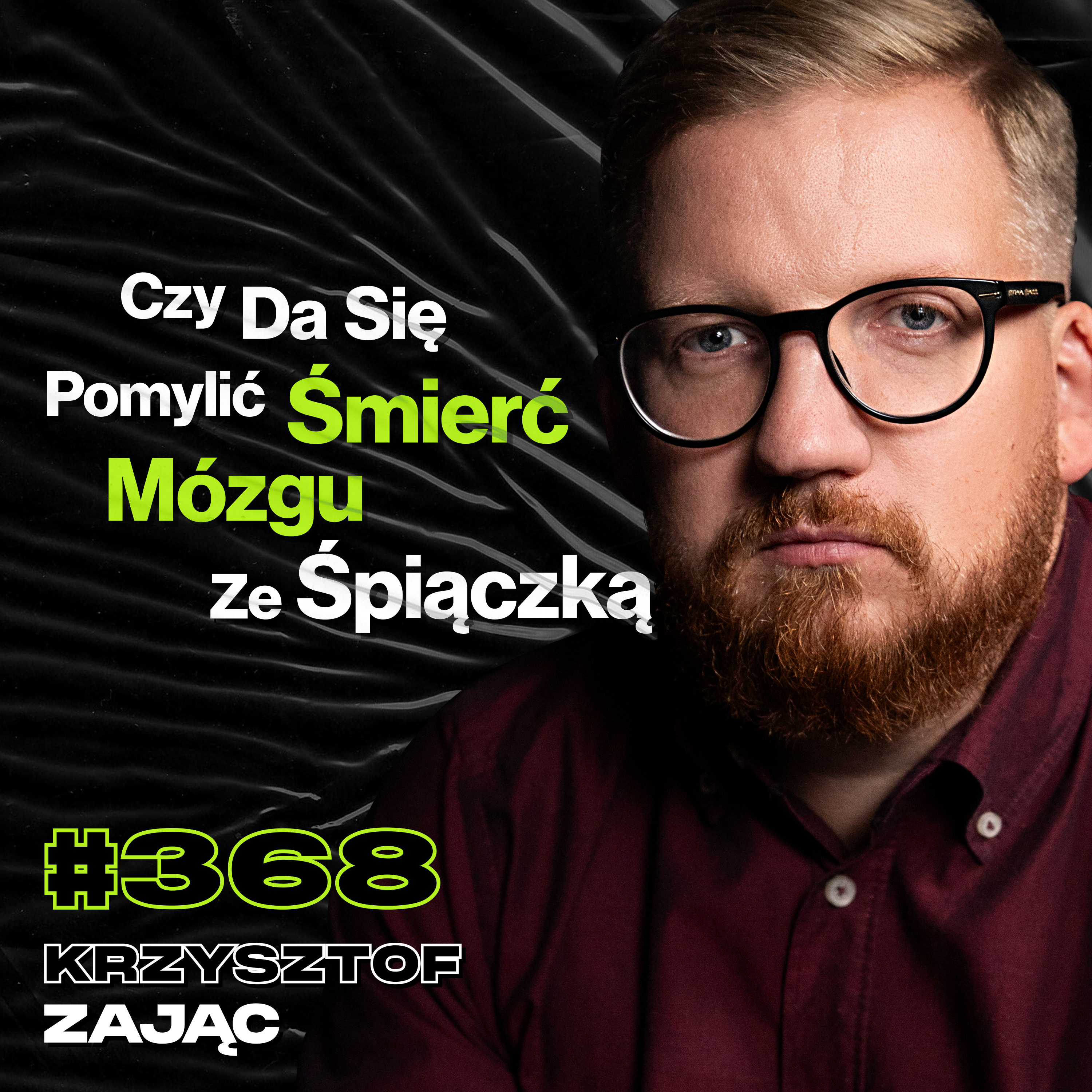 #368 Czego Nie Mówi Się o Przeszczepach Narządów? Jak Stwierdza Się Śmierć Mózgu? - Krzysztof Zając episode artwork