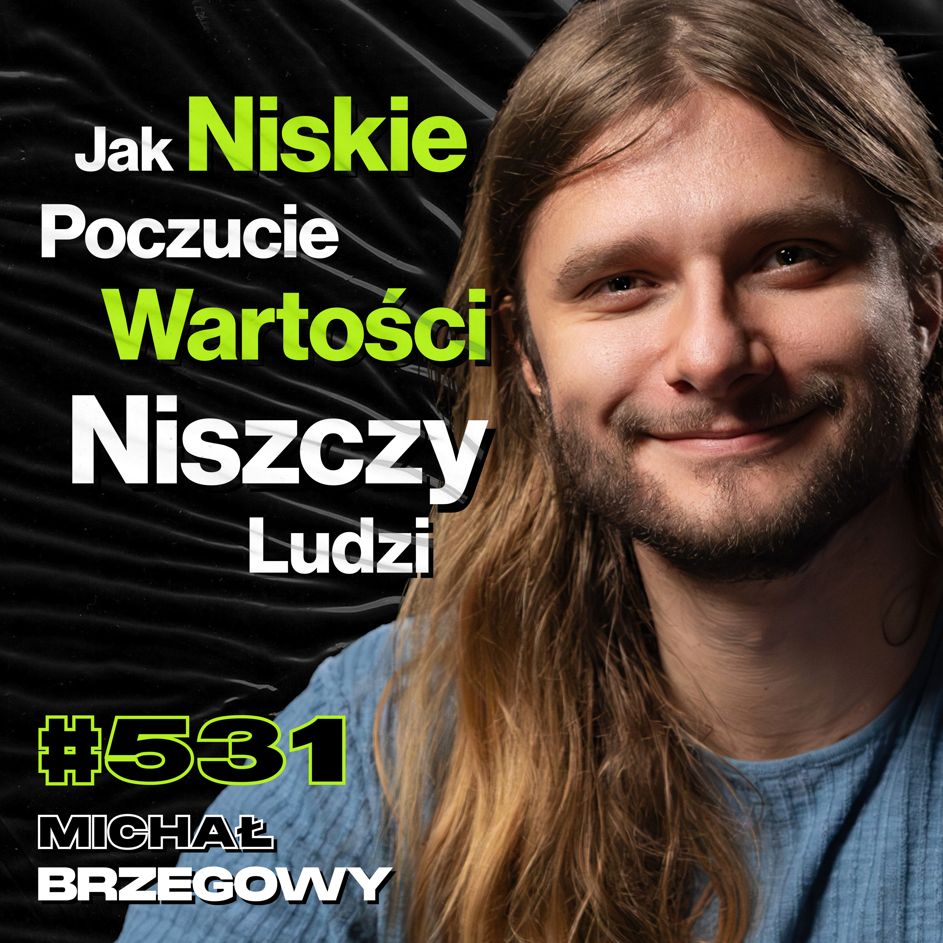 #531 Kim Jesteś Kiedy Nikt Nie Patrzy? Jak Leczy Się Większość Depresji? - Michał Brzegowy