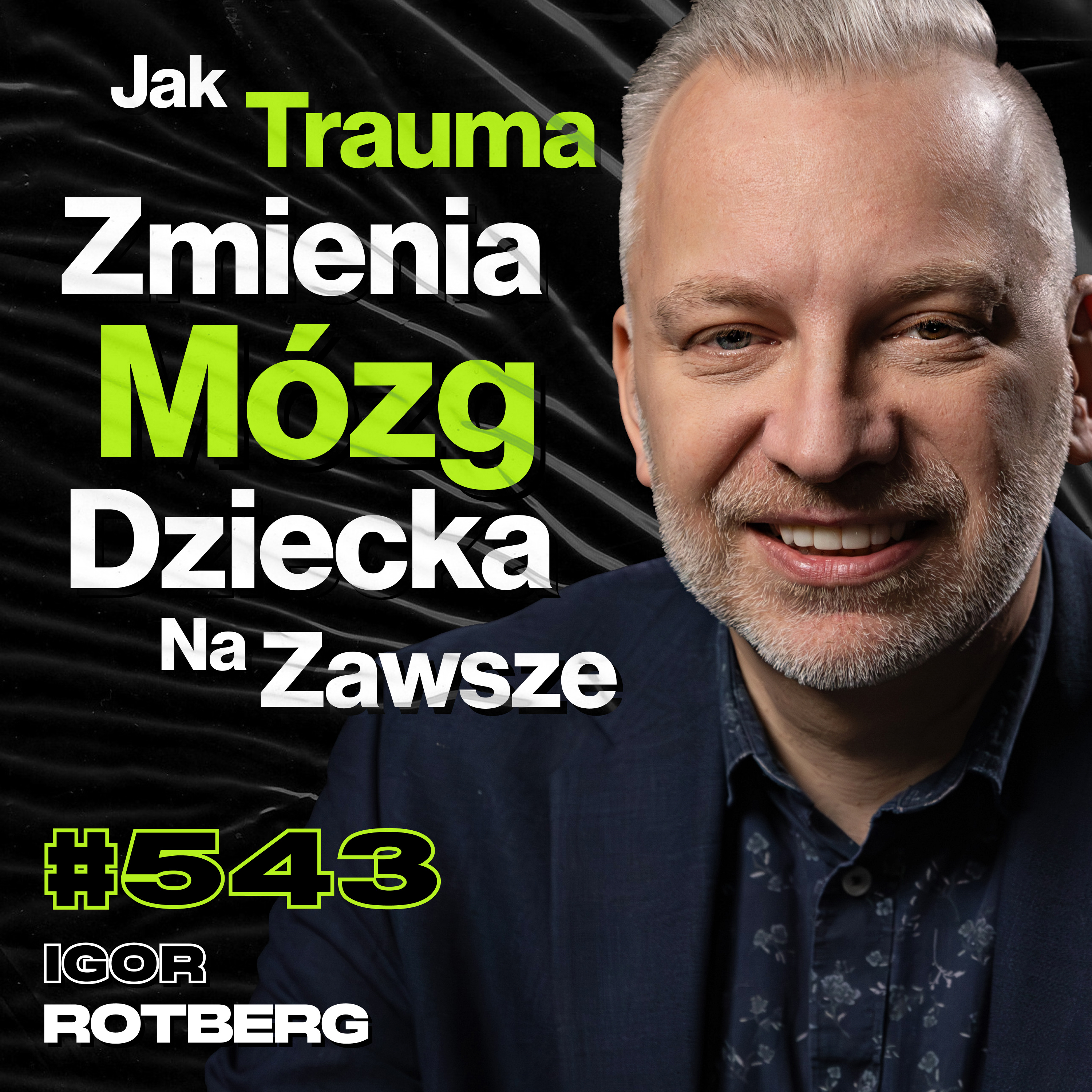 #543 Dlaczego Nie Pamiętasz Swojego Dzieciństwa? Co Się Dzieje w Głowie Osoby z ADHD? - Igor Rotberg