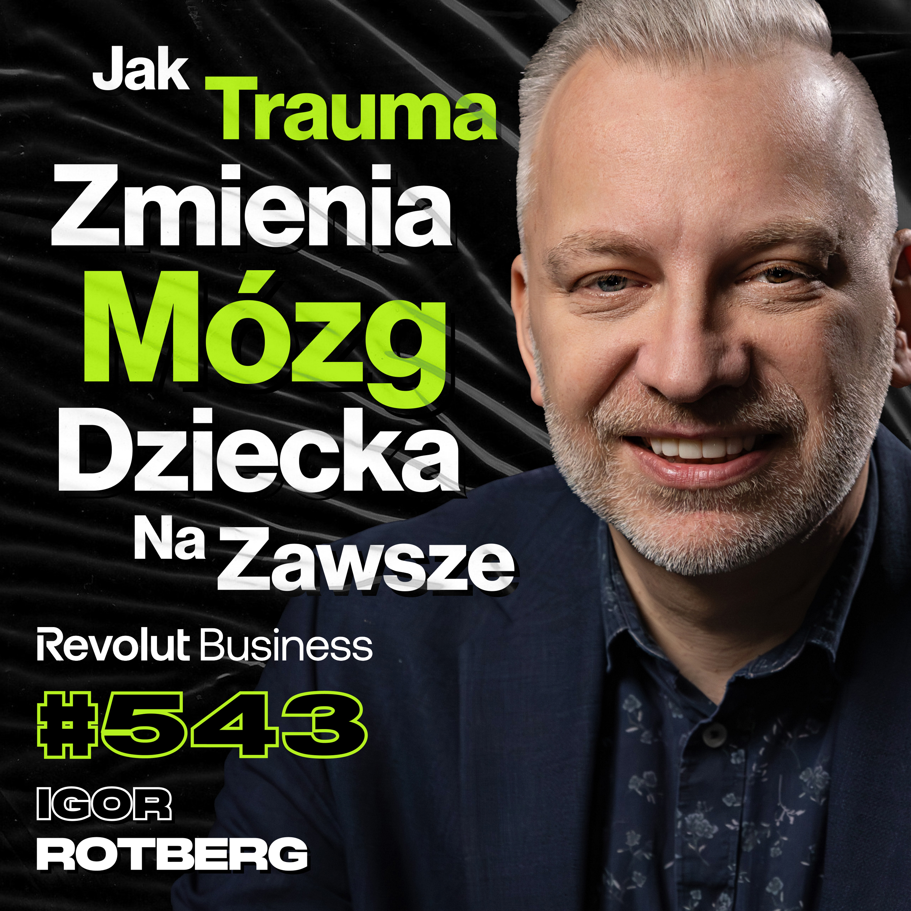 #543 Dlaczego Nie Pamiętasz Swojego Dzieciństwa? Co Się Dzieje w Głowie Osoby z ADHD? - Igor Rotberg