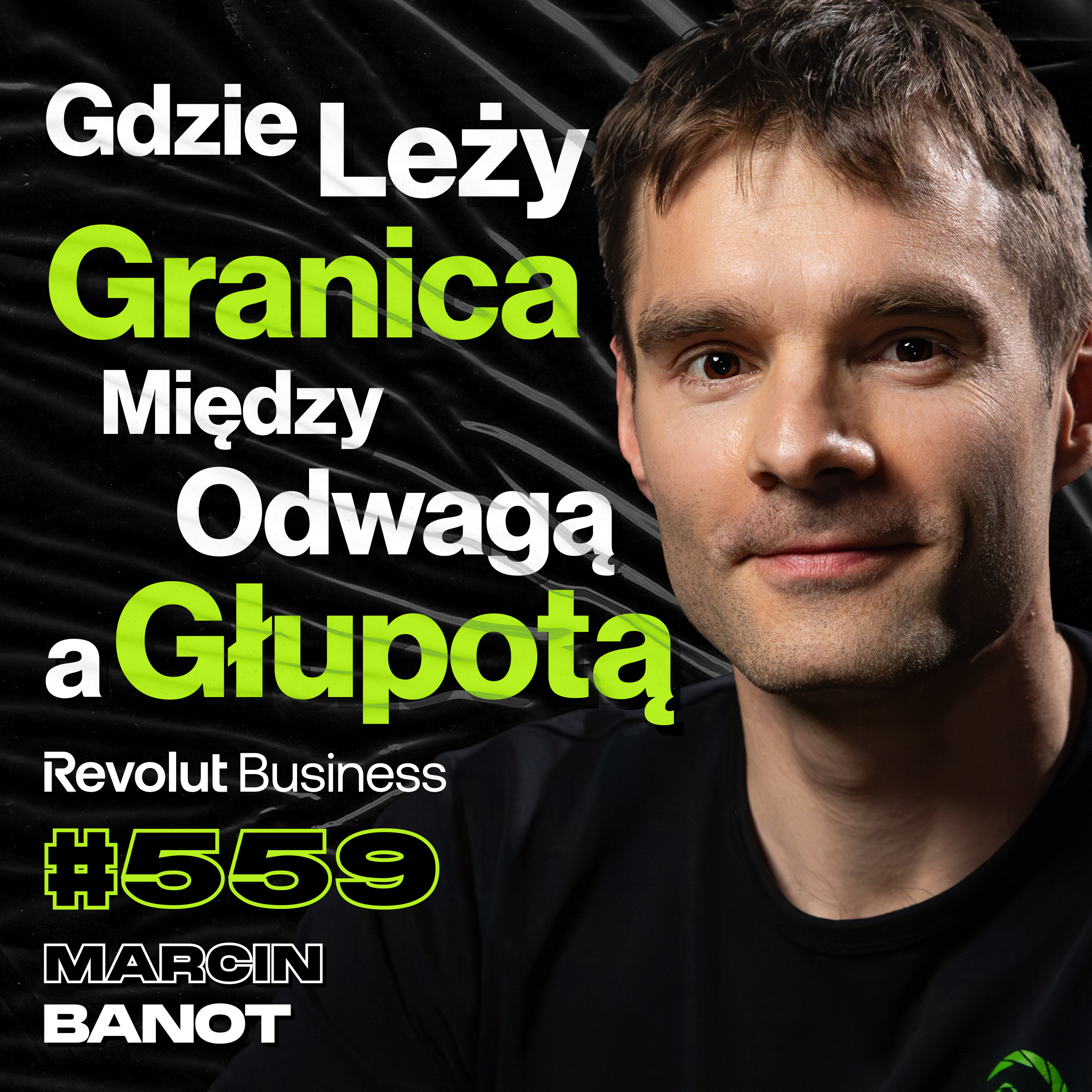 #559 Jak To Możliwe, Że Strach Staje Się Nałogiem? Życie w Dżungli, Wspinaczka - Marcin BNT Banot