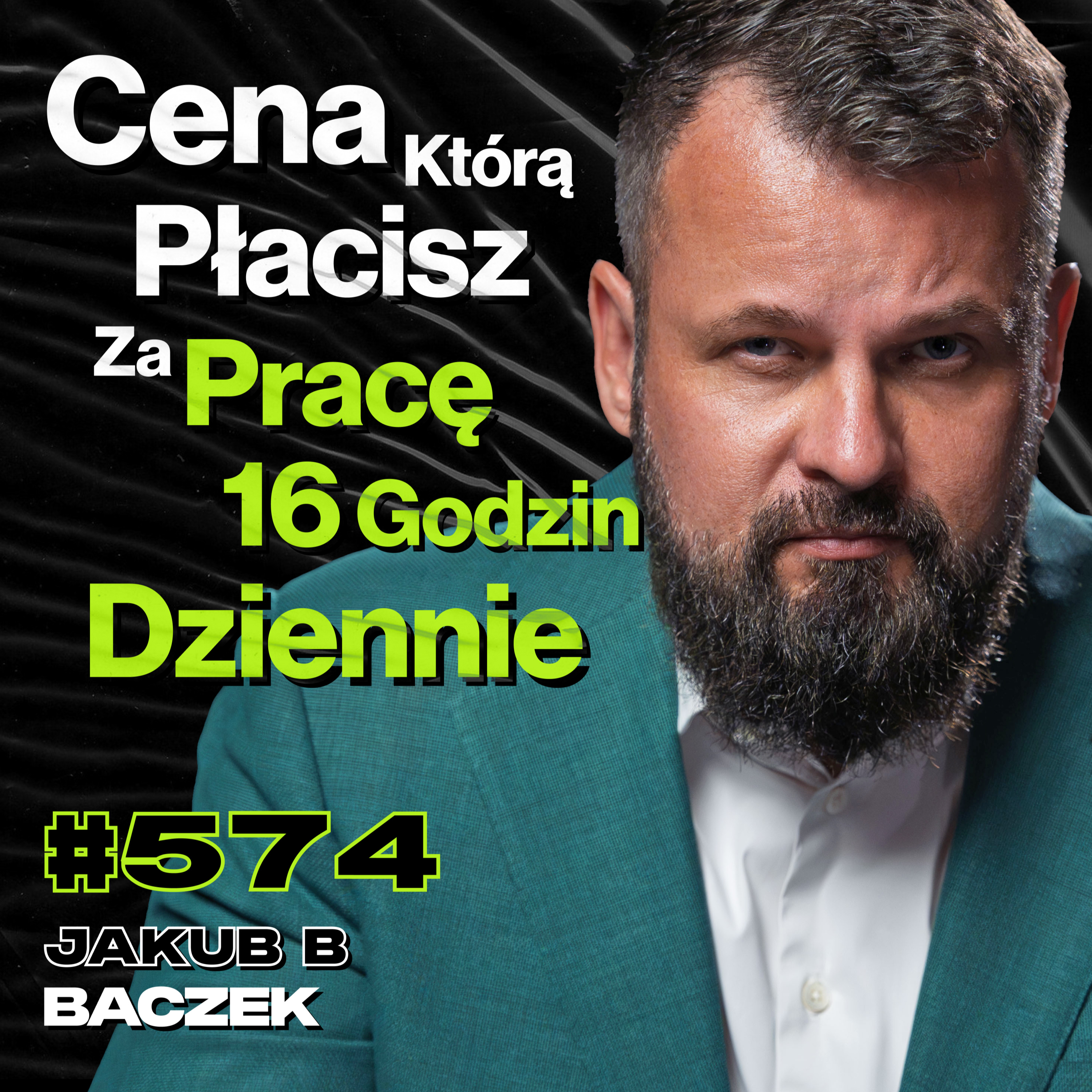 #574 Skąd Wiesz, Że To Nie Ty Jesteś Manipulowany? Jak Uniknąć Wypalenia Zawodowego? Jakub B Bączek