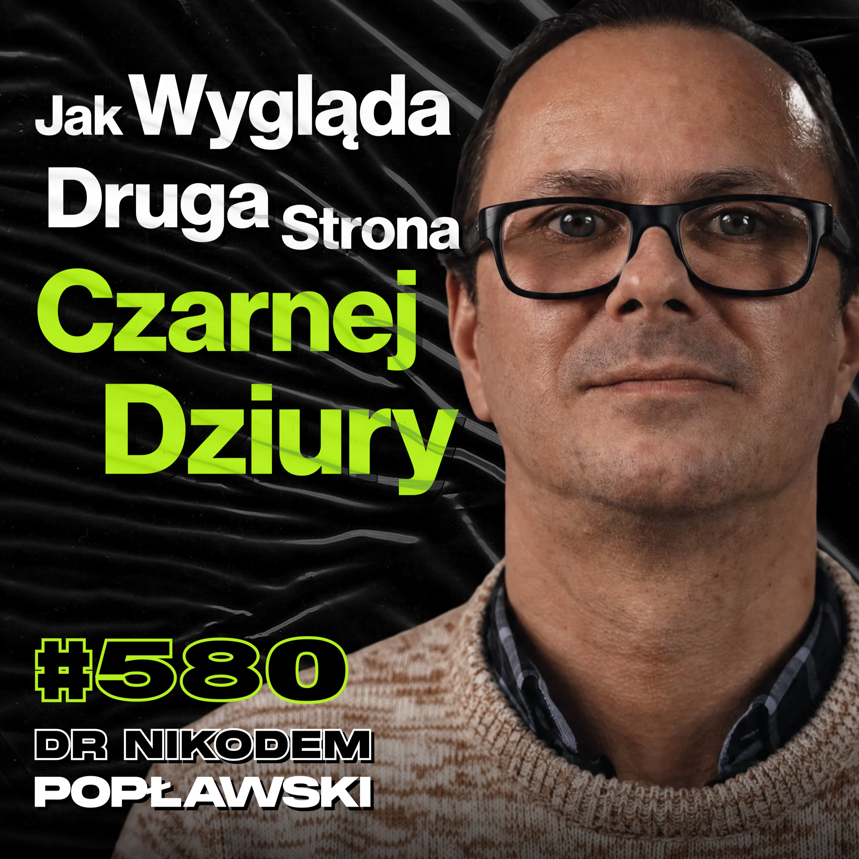 #580 Czy Istnieją Miliardy Wszechświatów Takich Jak Nasz? Wielki Wybuch - dr Nikodem Popławski episode artwork