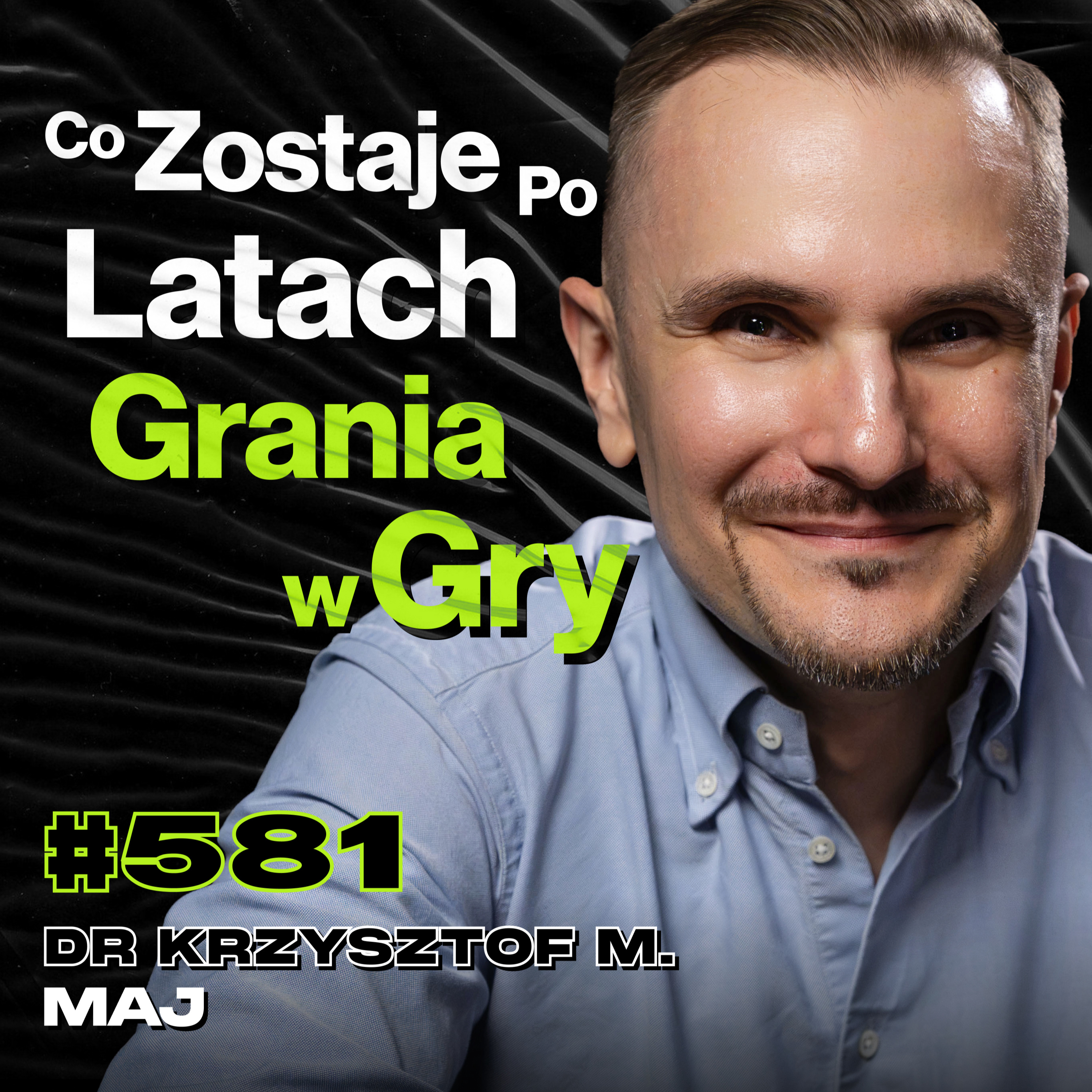 #581 Jak Szkoła Marnuje Czas Młodych Ludzi? Gra o Tron, Odyseja, Diuna - dr Krzysztof M. Maj episode artwork