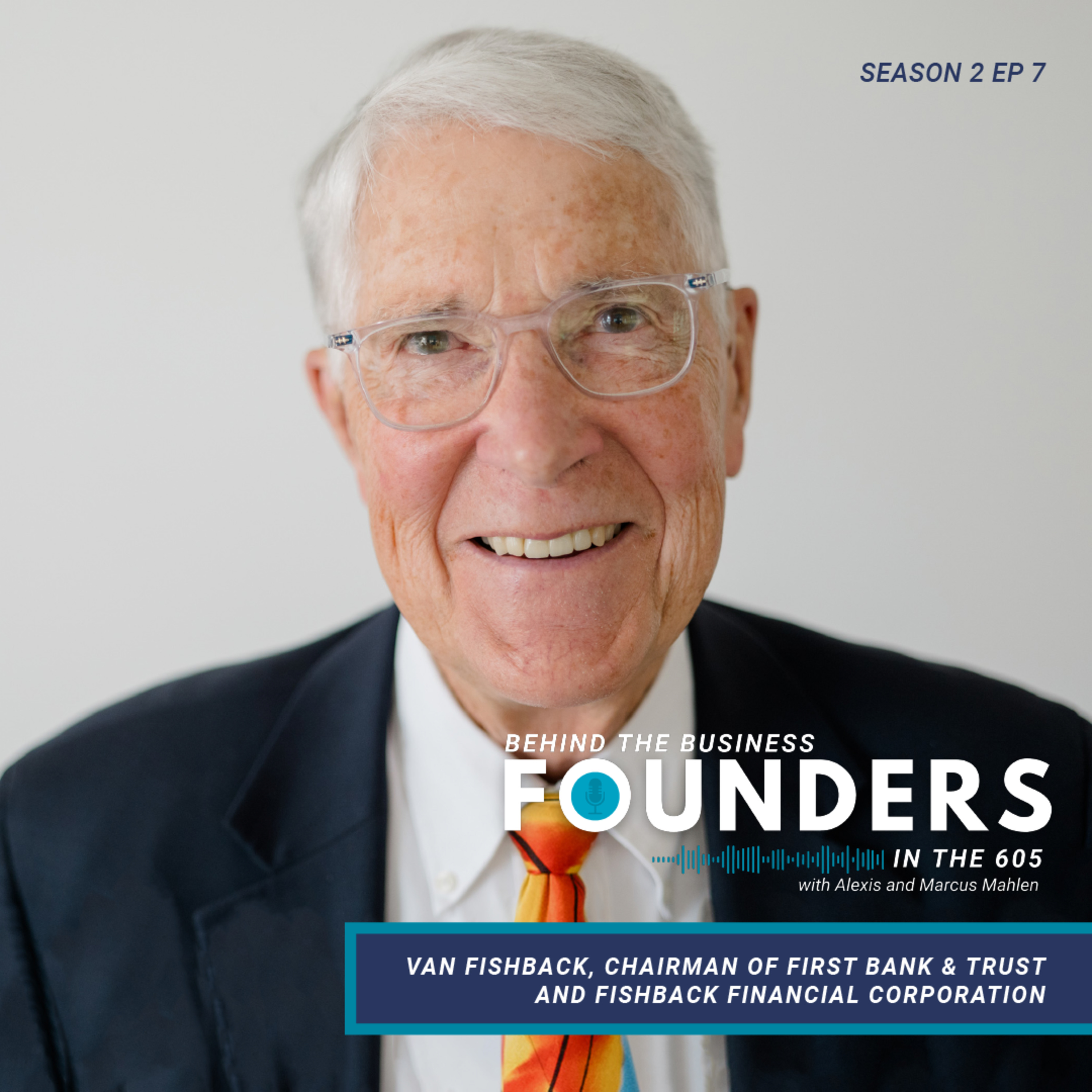 Van Fishback, Chairman of First Bank & Trust and Fishback Financial Corporation episode artwork