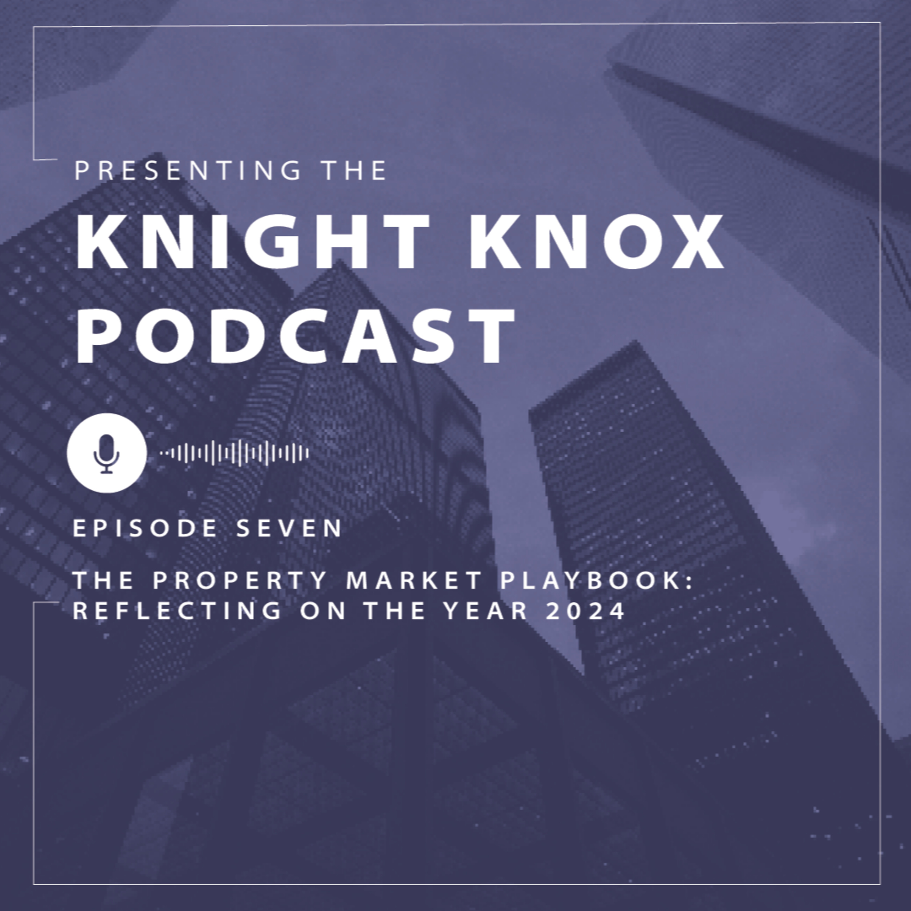 #7 - The Property Market Playbook: Reflecting On The Year 2024 episode artwork