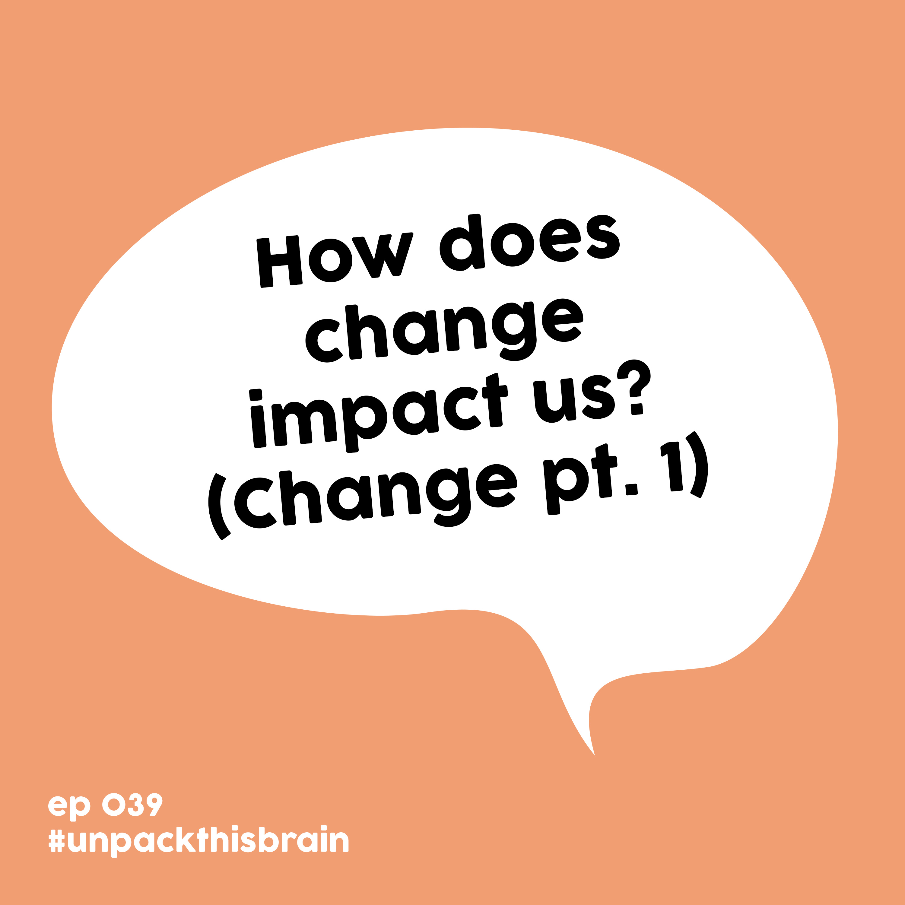 How does change impact us? (Change pt. 1) | Ep. 39 episode artwork