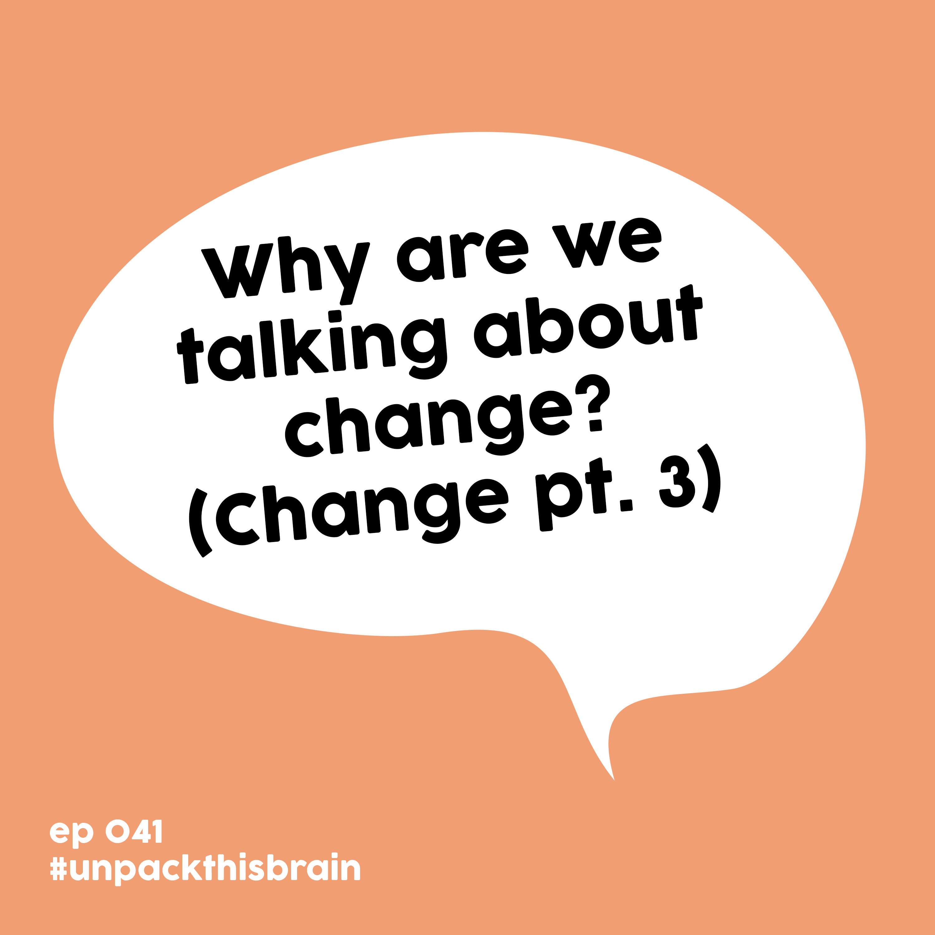 Why are we talking about change? (Change pt. 3) | Ep. 41 episode artwork
