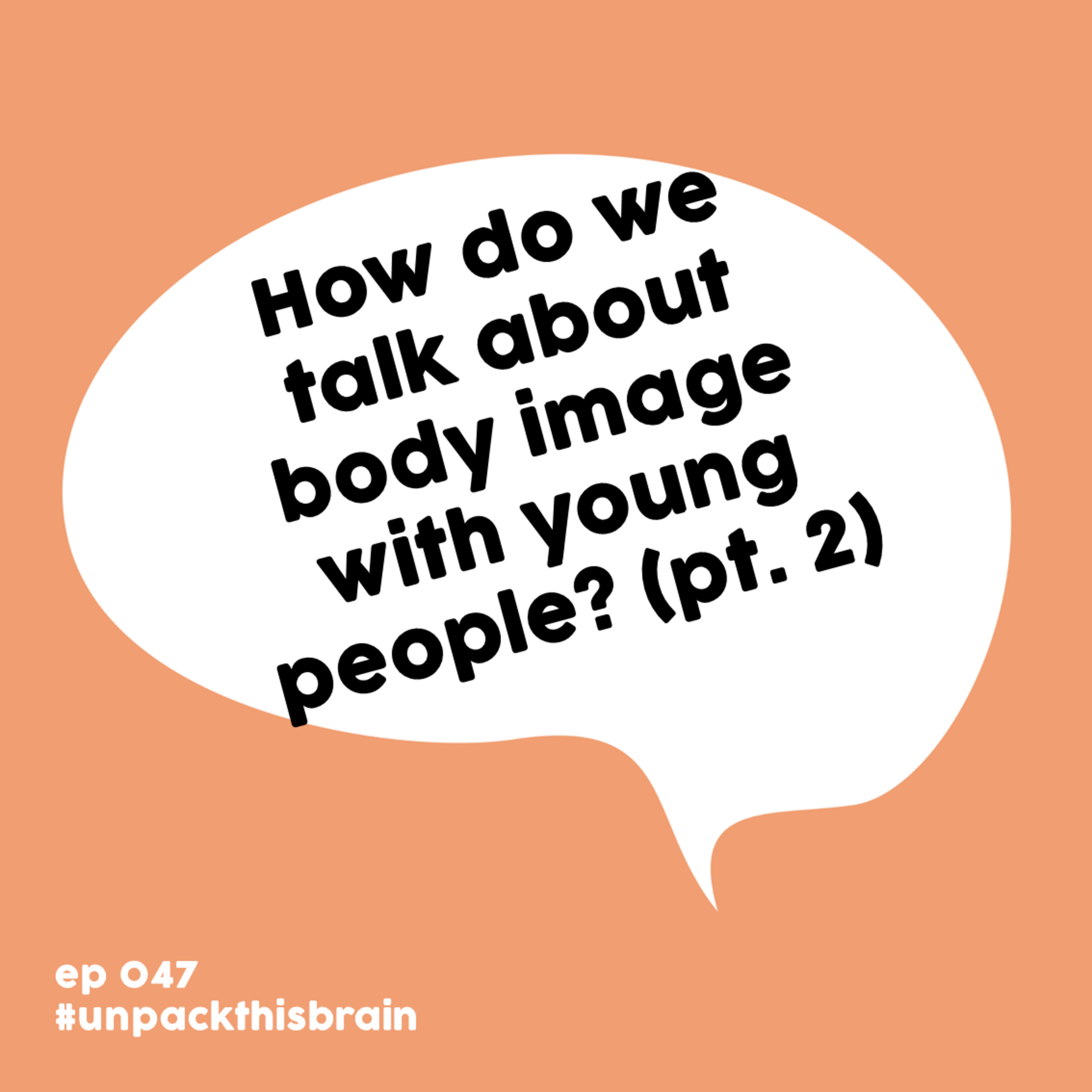 How do we talk about body image with young people? (Body Image pt. 2) | Ep. 47 episode artwork